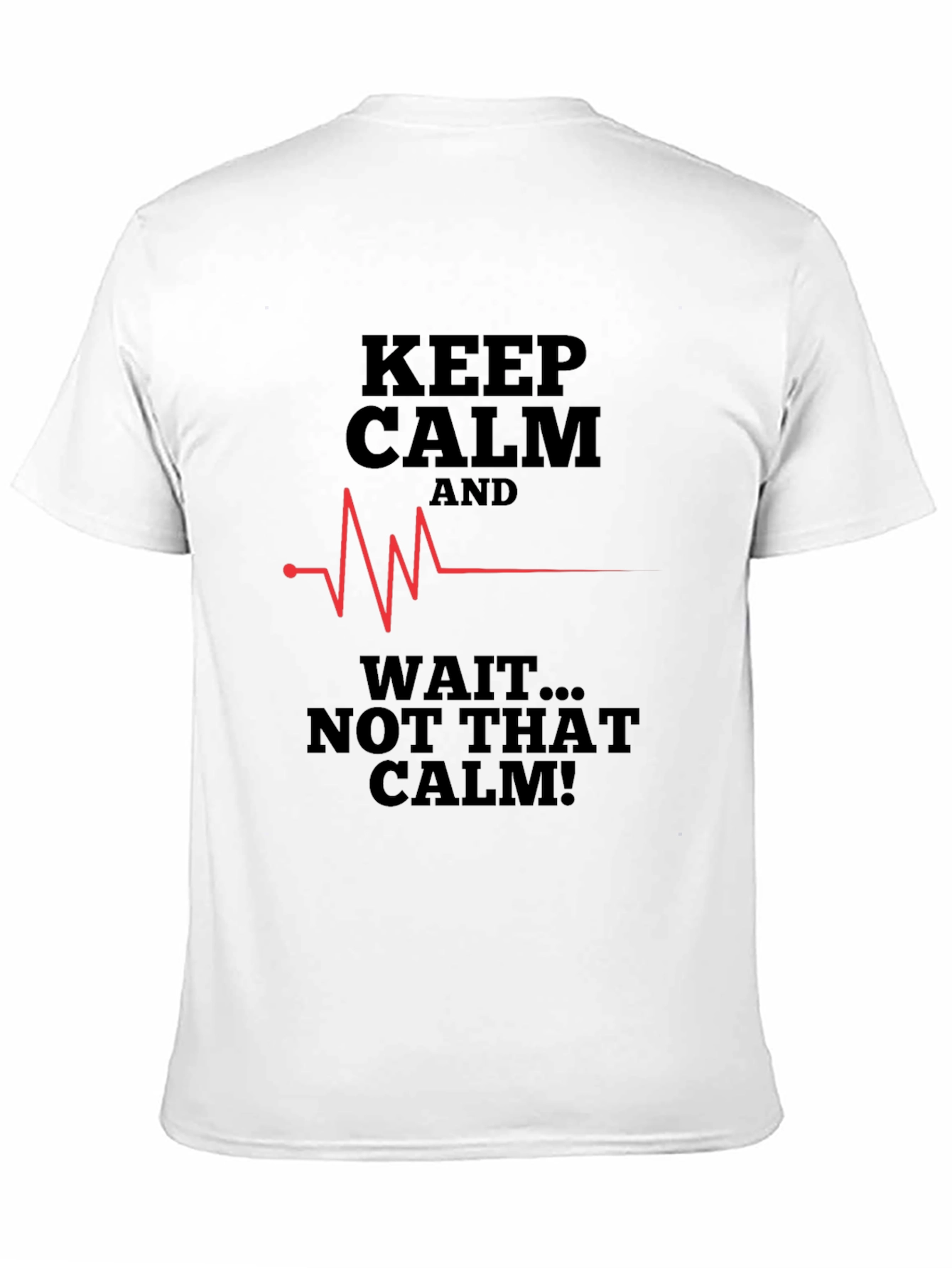 Black Keep Calm, Not That Calm T-Shirt - Funny Graphic Tee view 11