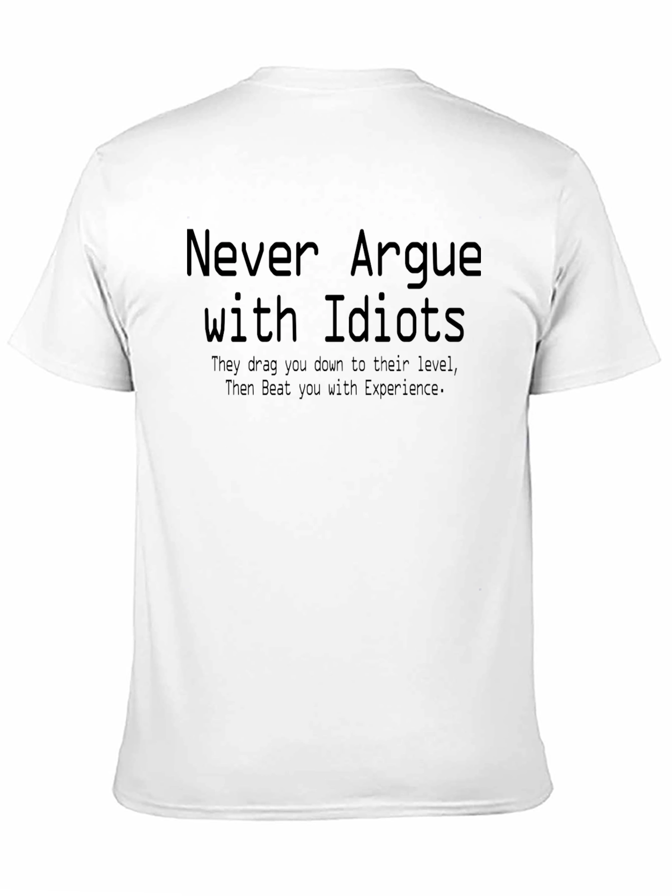 Black Never Argue with Idiots Black T-Shirt view 11