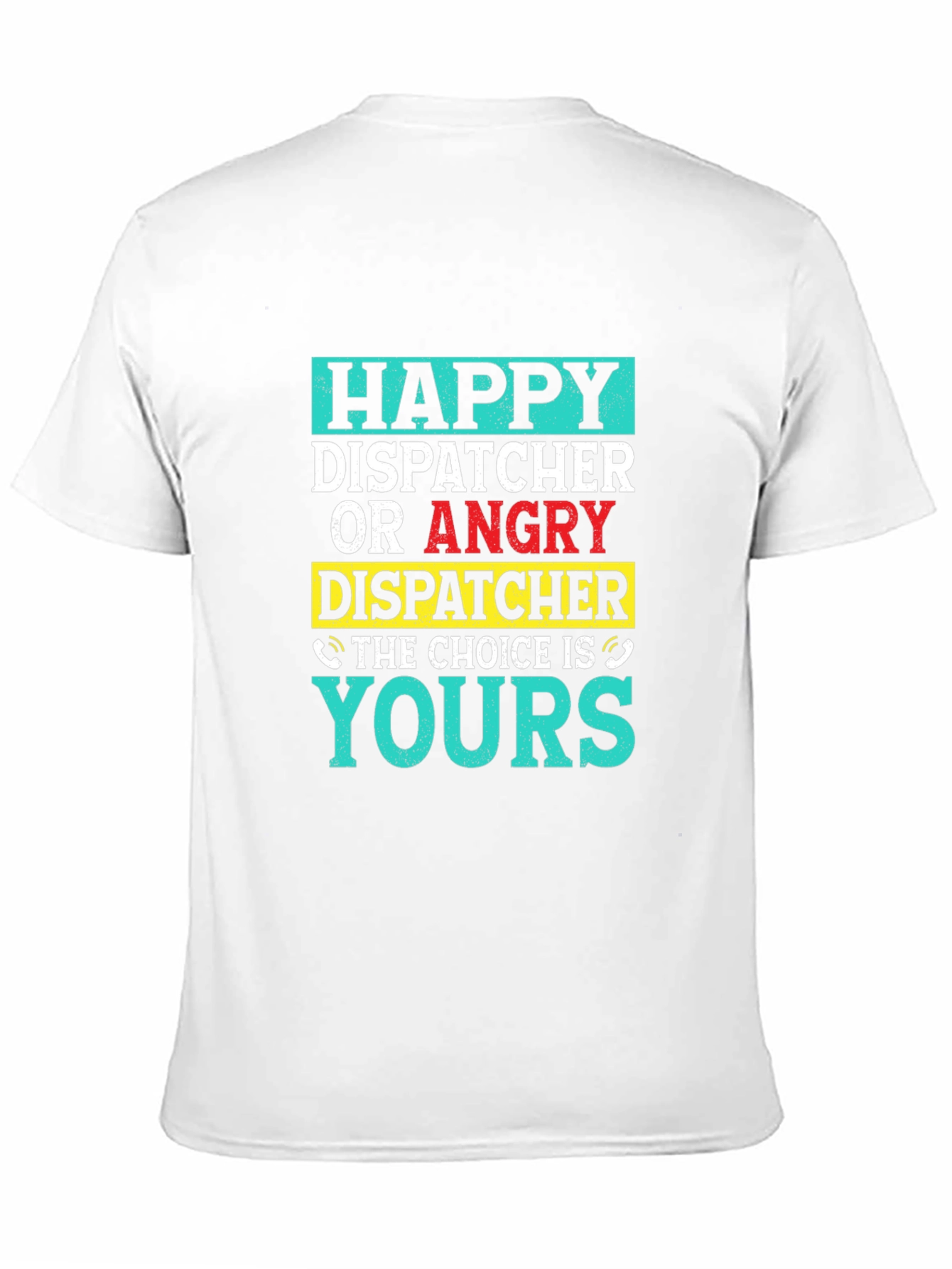 Dispatcher Choice T-Shirt - Happy or Angry - 11