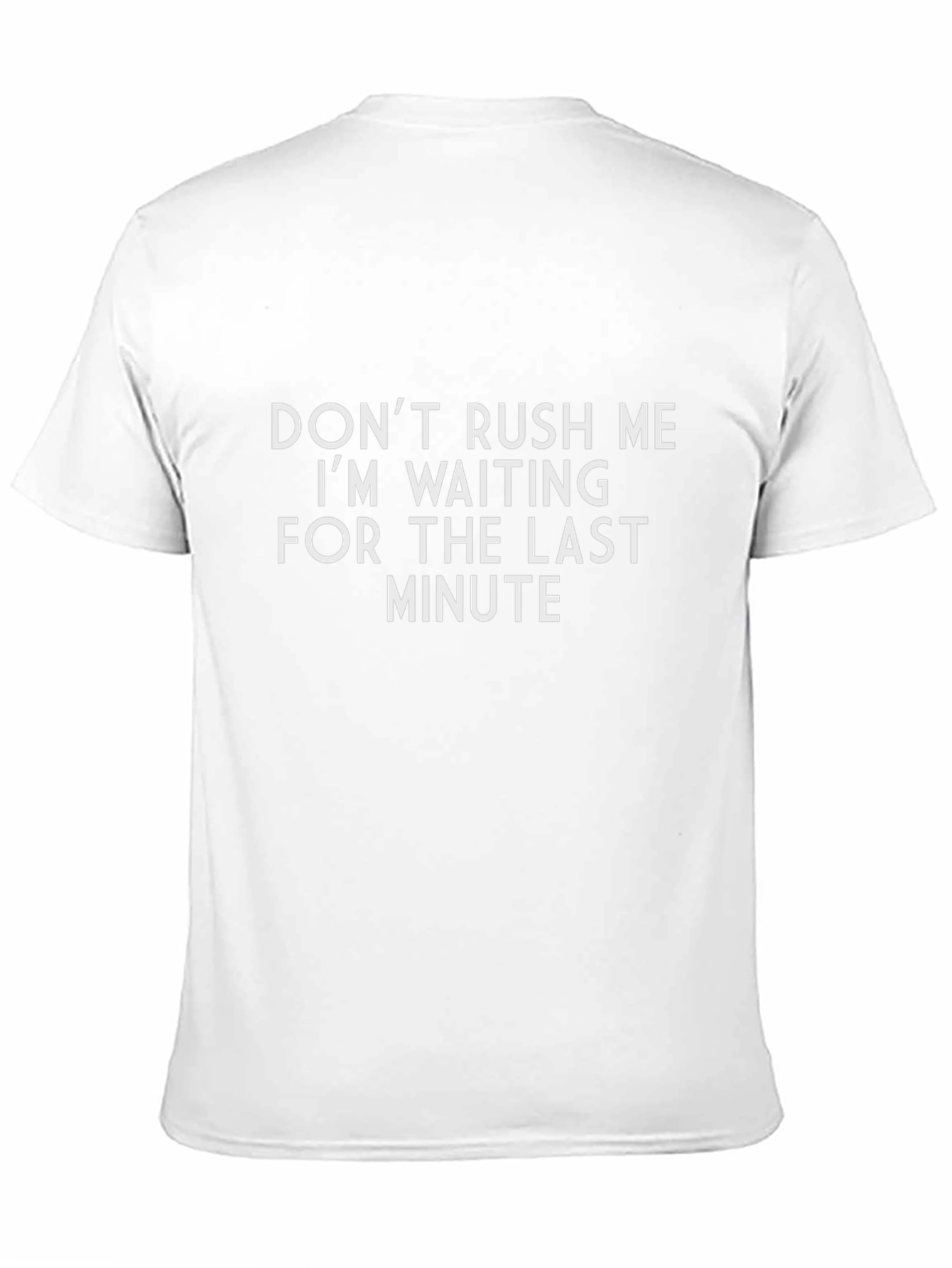 Black Don't Rush Me T-Shirt: Last Minute Waiting Tee view 11