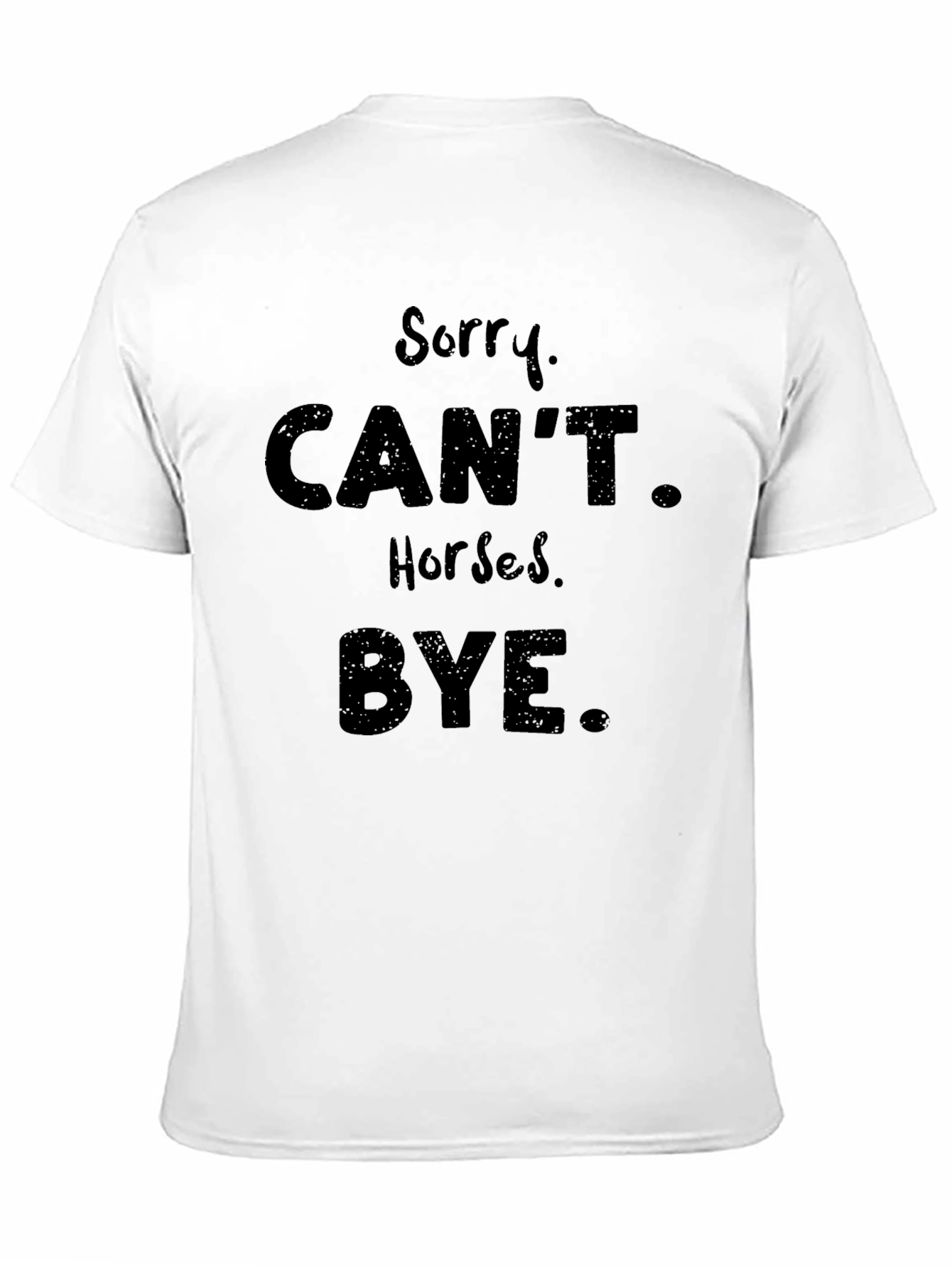 Black Sorry, Can't. Horses. Bye. Black T-Shirt view 11