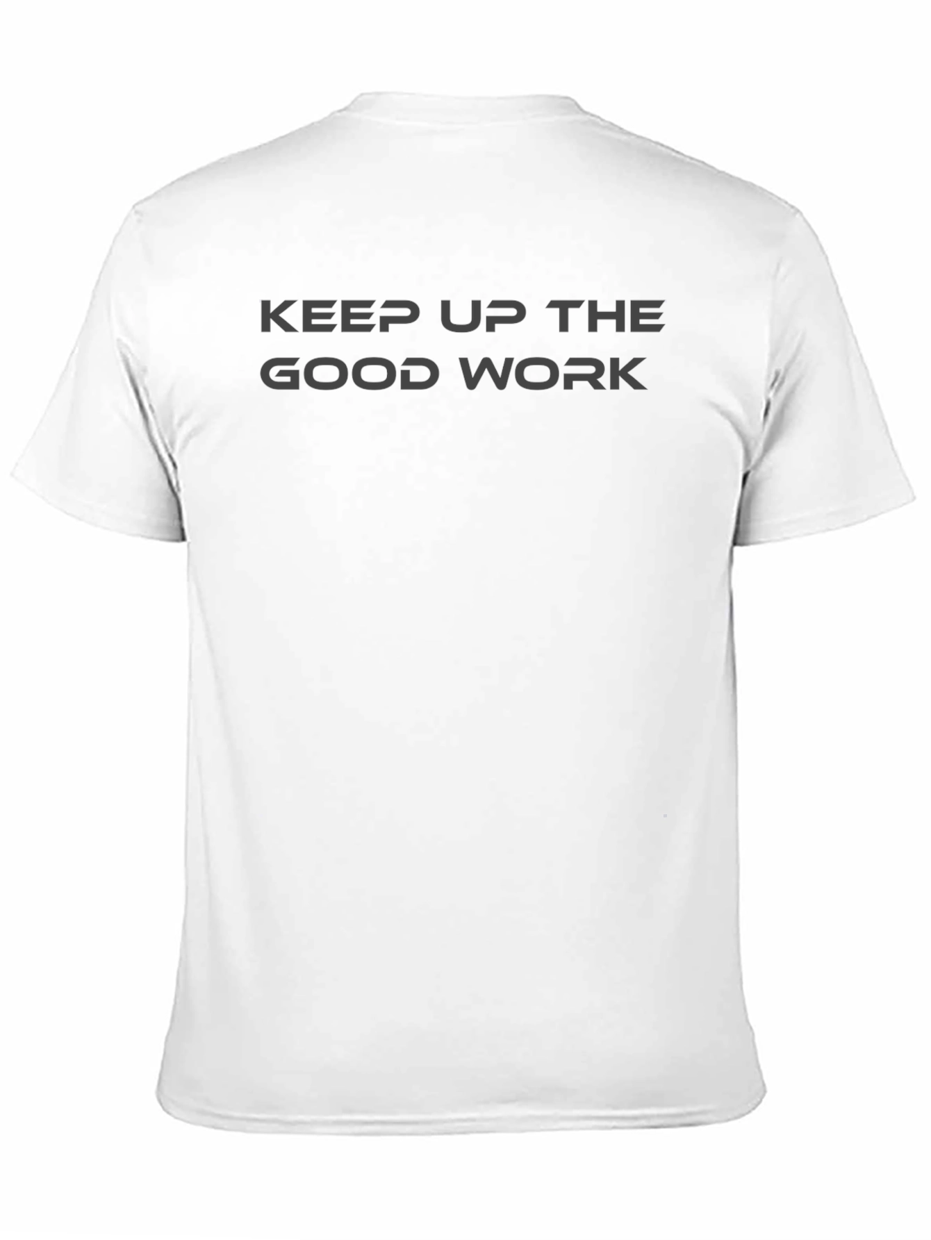 Black Keep Up The Good Work T-Shirt view 11