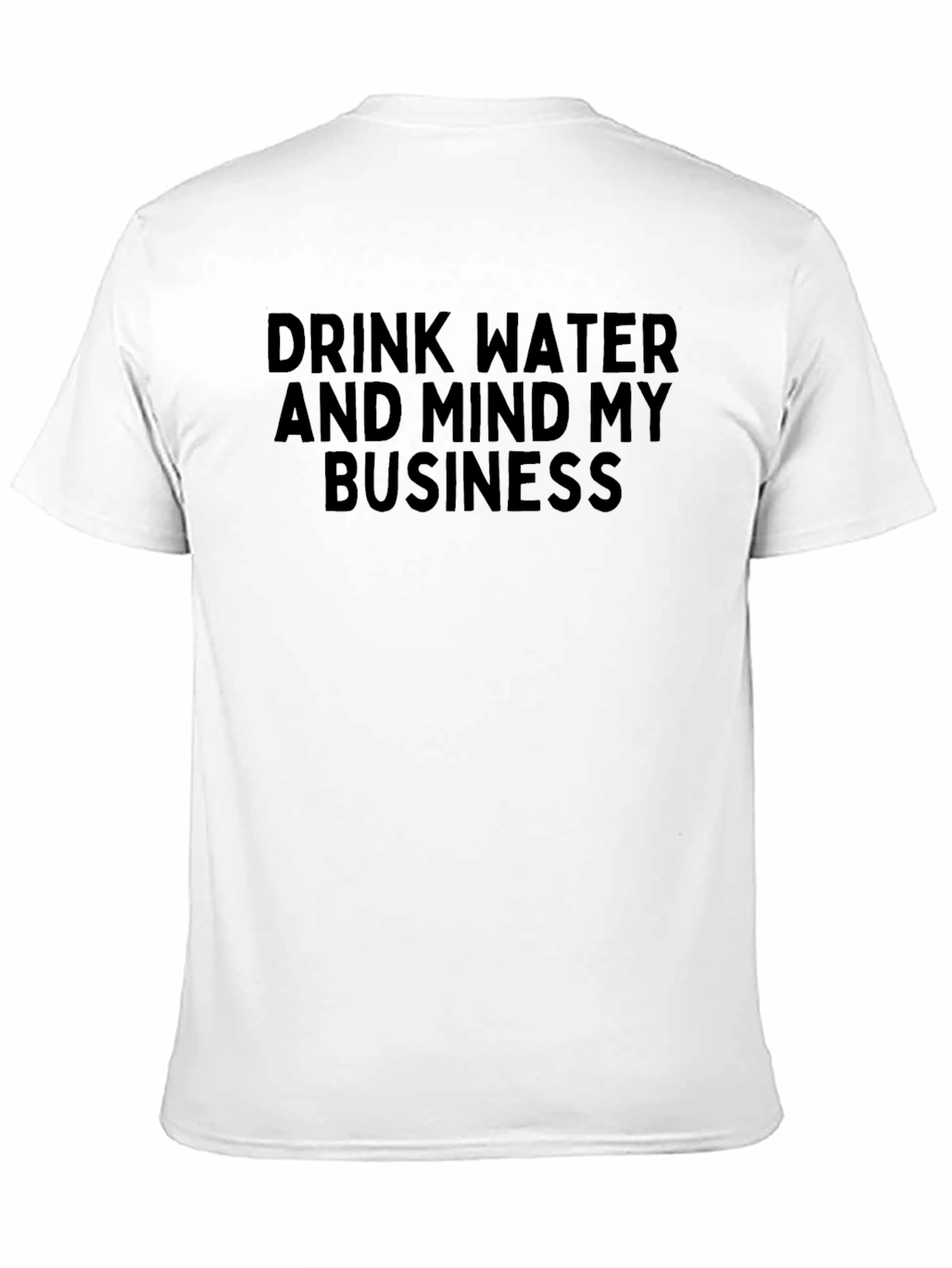 Drink Water Mind My Business Black T-Shirt - 11