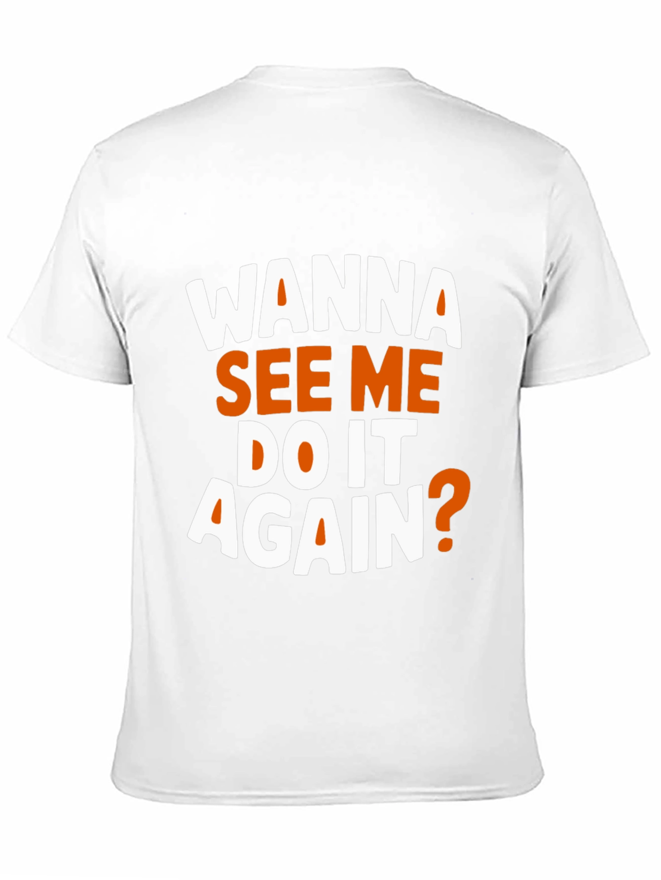 Black Wanna See Me Do It Again? Graphic T-Shirt view 11