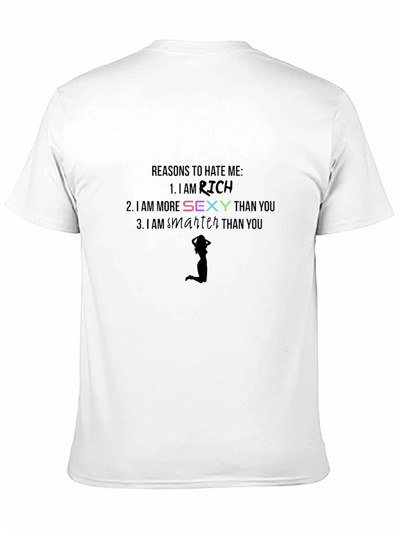 Black Reasons to Hate Me T-Shirt: Rich, Sexy, Smart view 11