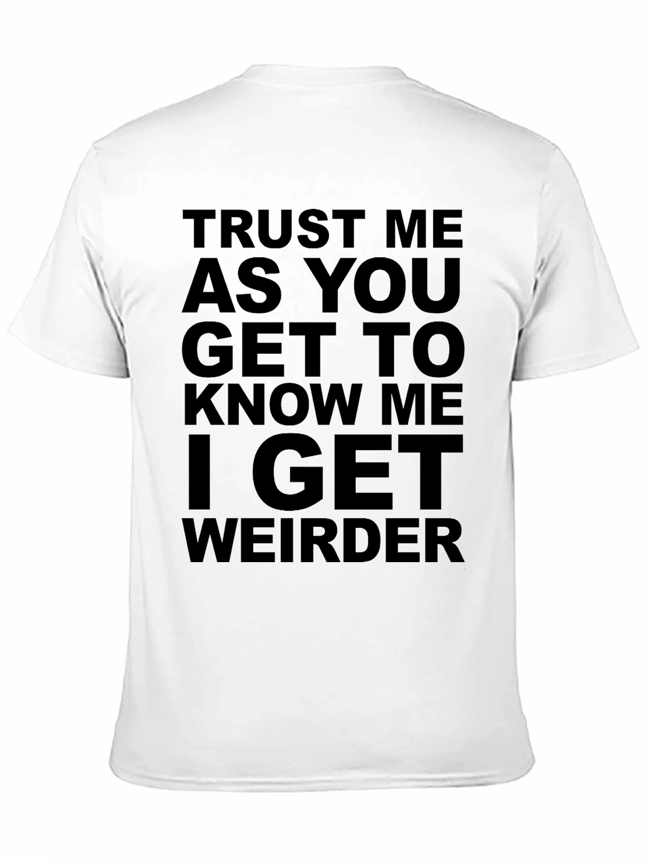Black Trust Me, I Get Weirder T-Shirt view 11