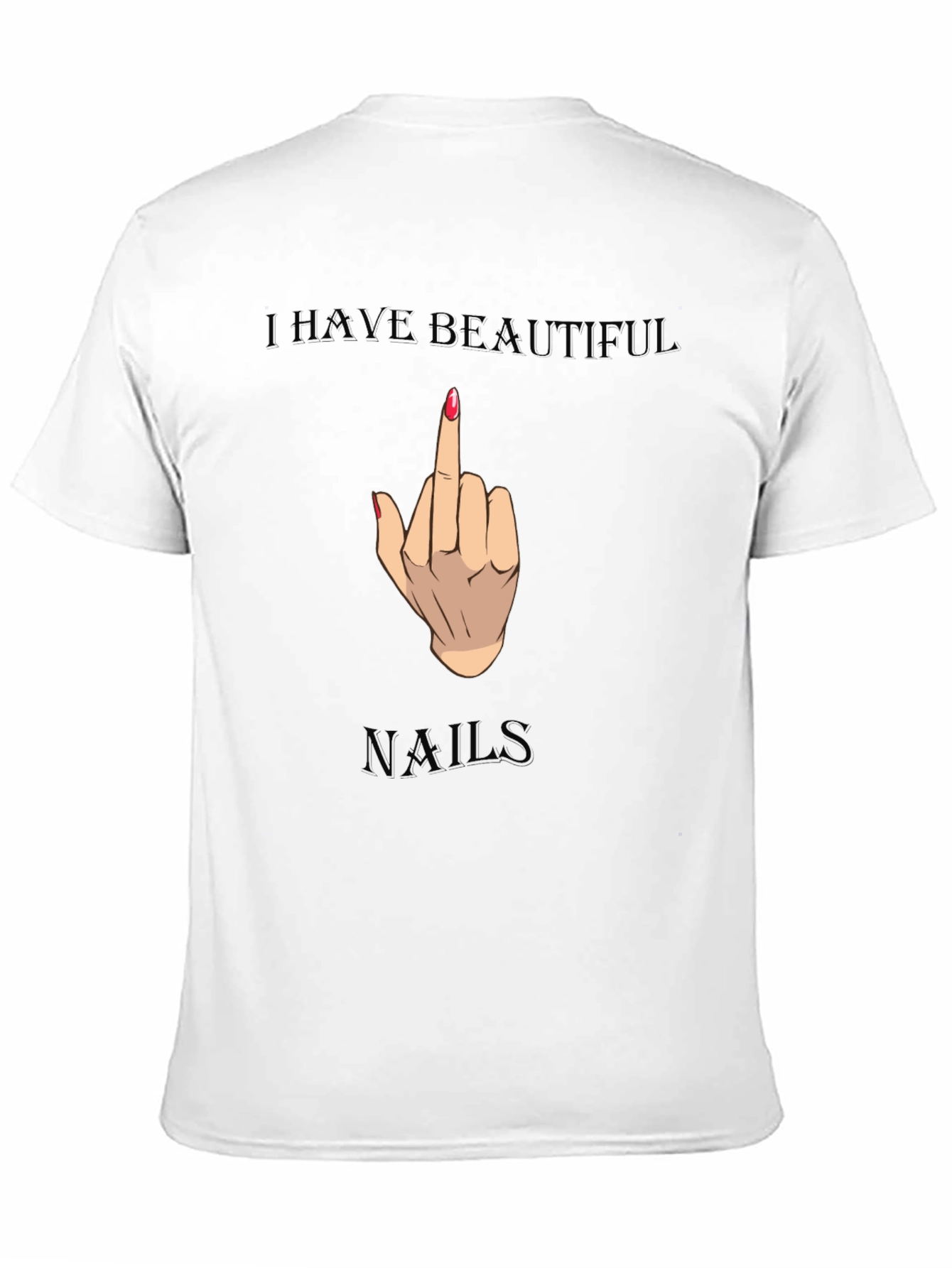 Black I Have Beautiful Nails Funny Graphic Tee view 11