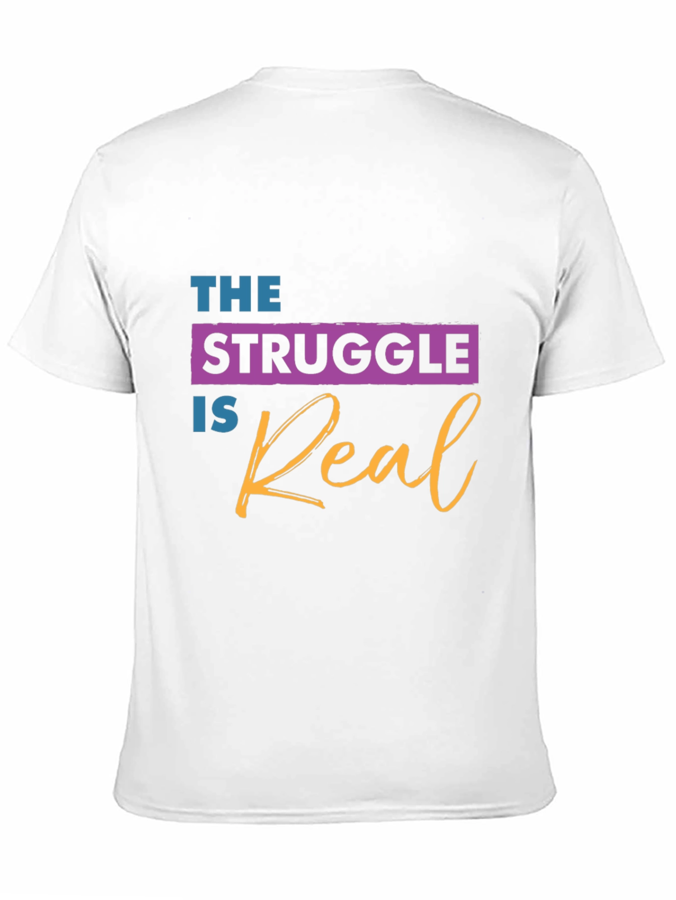 The Struggle is Real Graphic T-Shirt - 11
