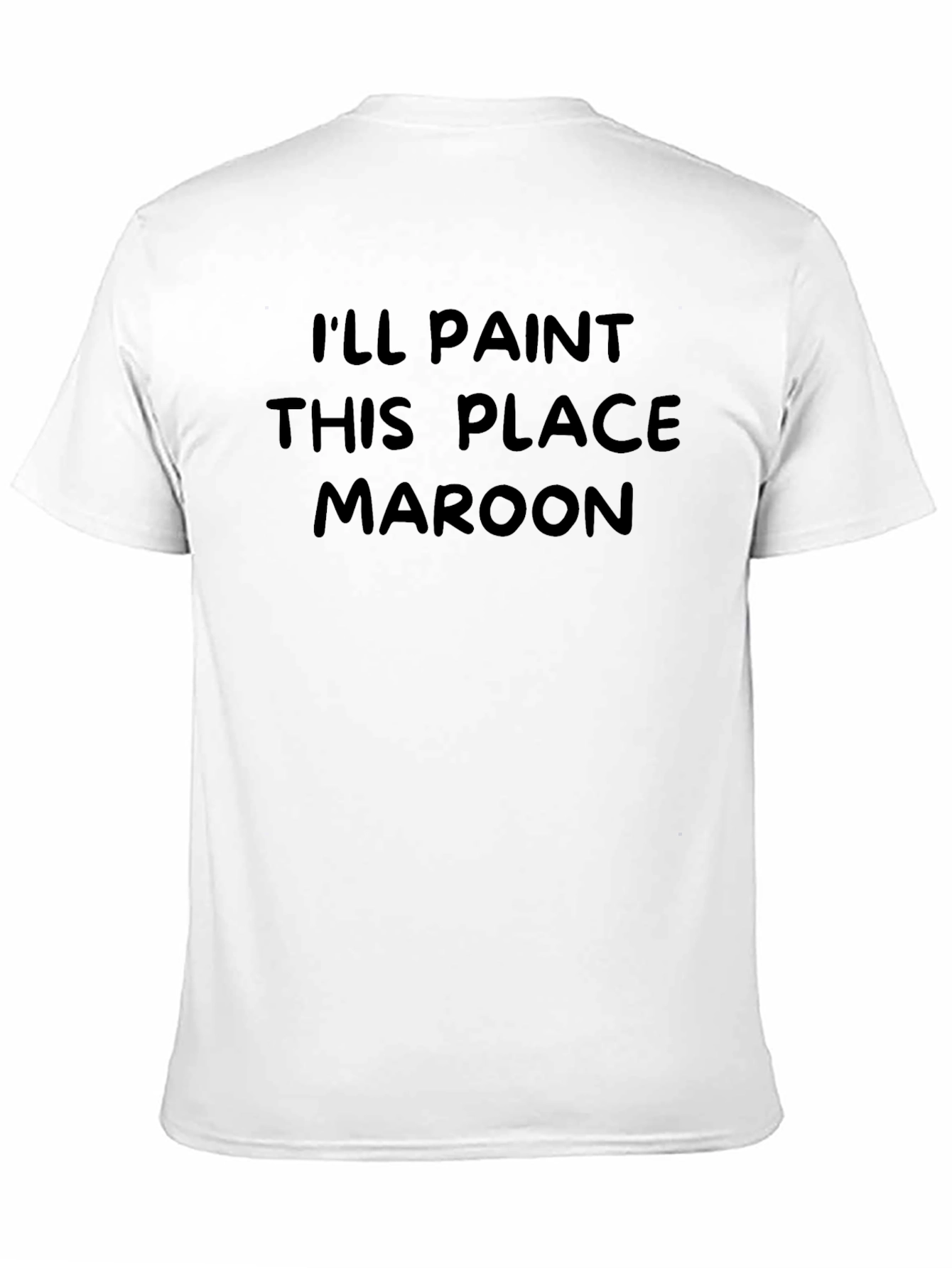 Black I'll Paint This Place Maroon Funny Graphic T-Shirt view 11