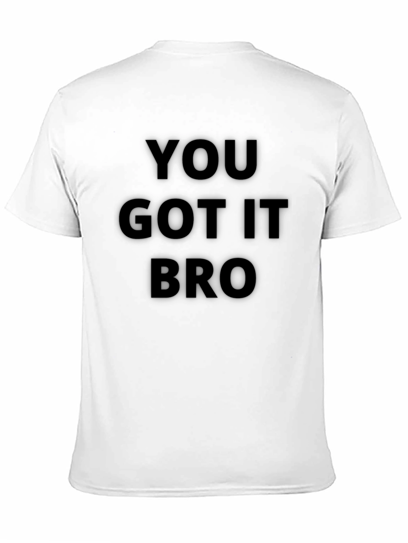 Black You Got It Bro T-Shirt - Black Crew Neck Tee view 11