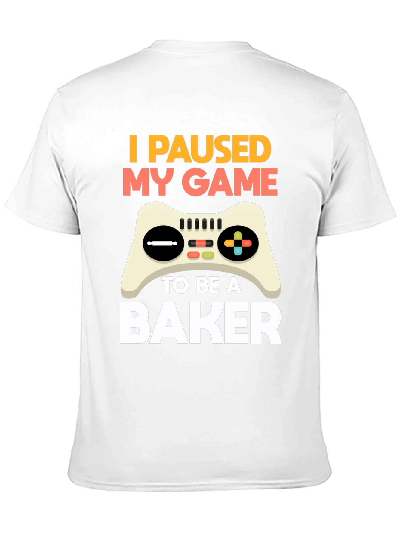 Black I Paused My Game to Be a Baker T-Shirt view 11