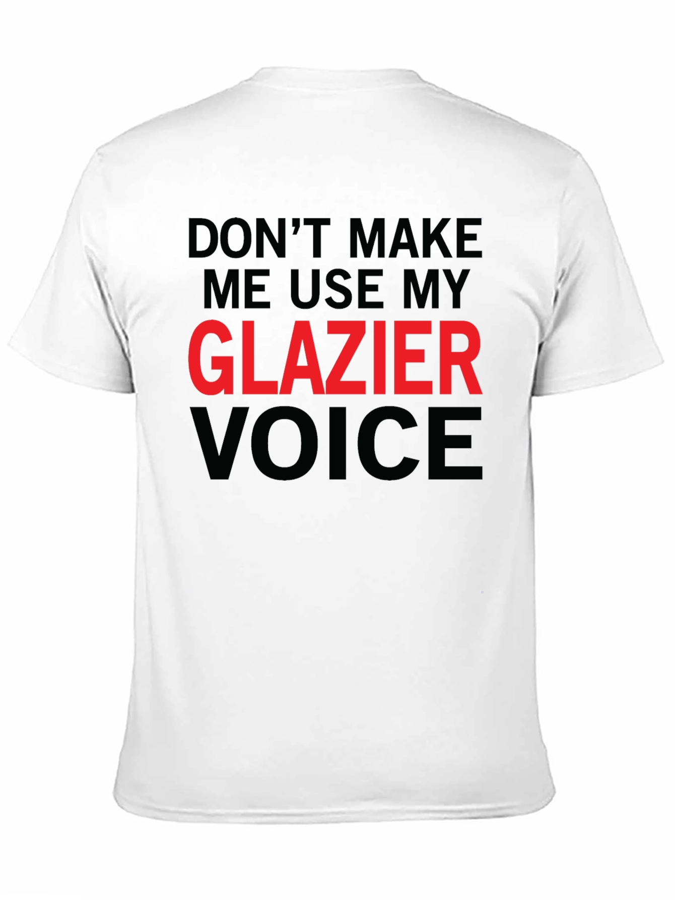 Black Don't Make Me Use My Glazier Voice Graphic Tee view 11