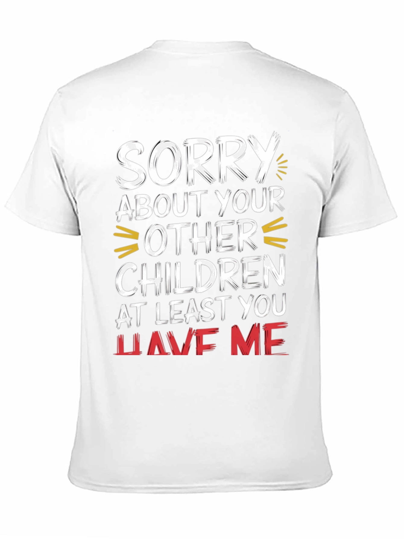 Black Funny 'Sorry About Your Other Children' Graphic Tee view 11