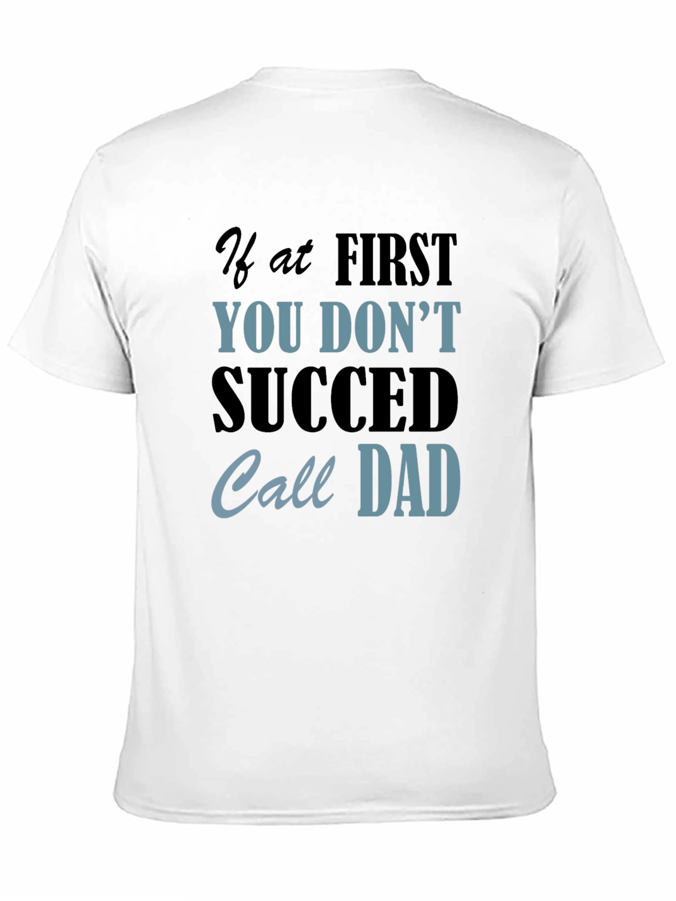 Black If At First You Don't Succeed Call Dad Black T-Shirt view 11
