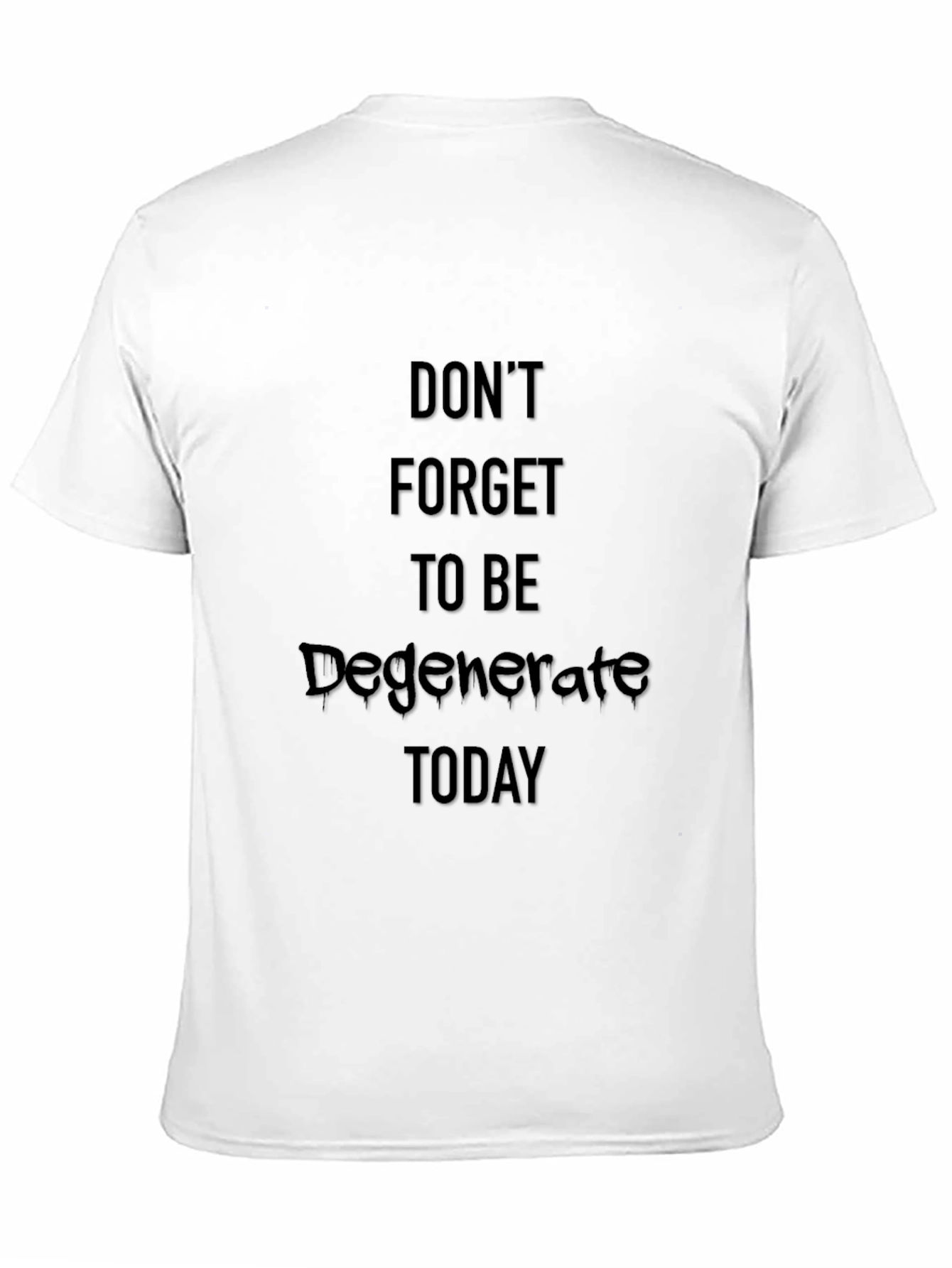 Black Don't Forget To Be Degenerate T-Shirt view 11