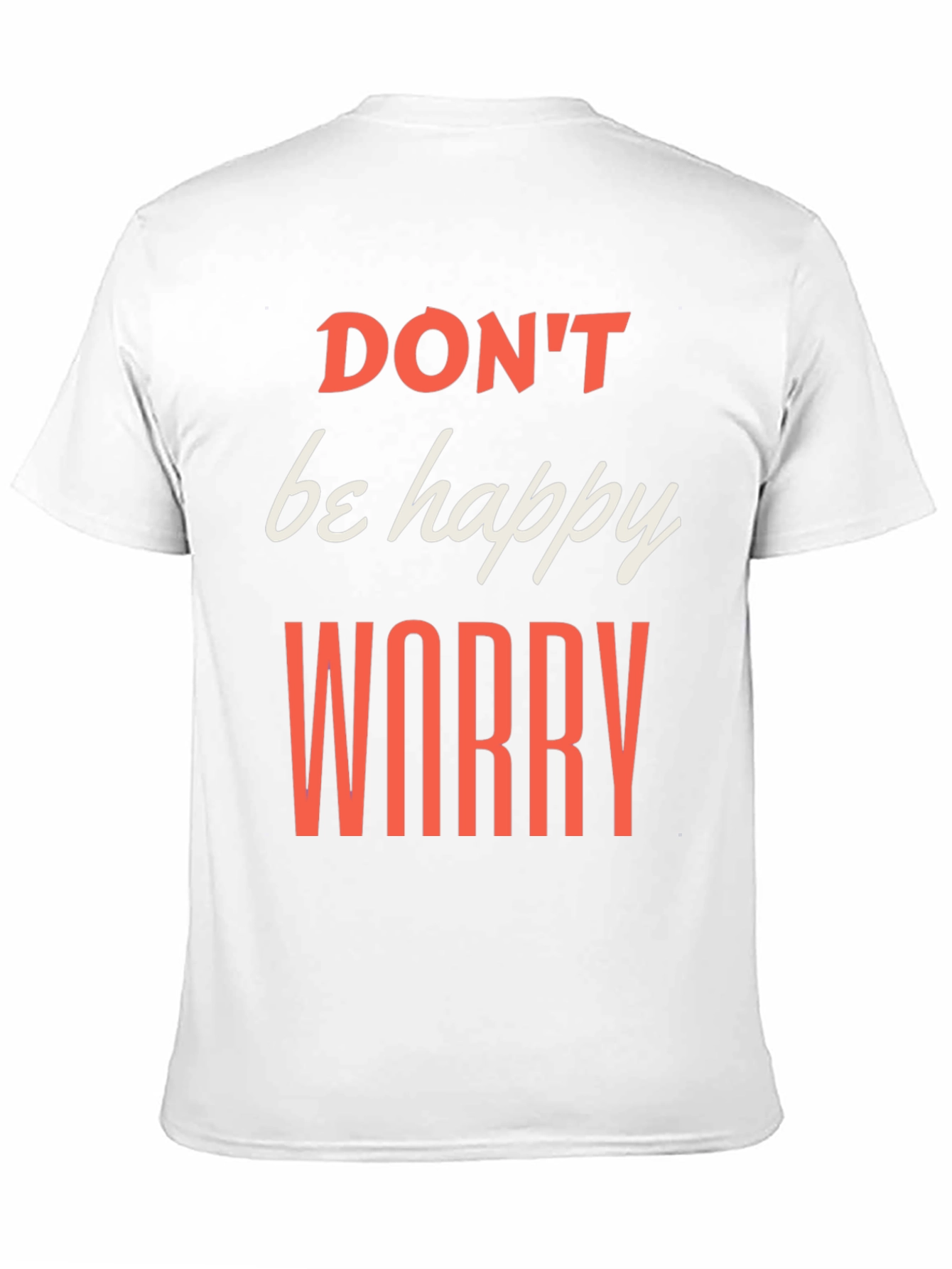 Black Don't be Happy Worry T-Shirt view 11