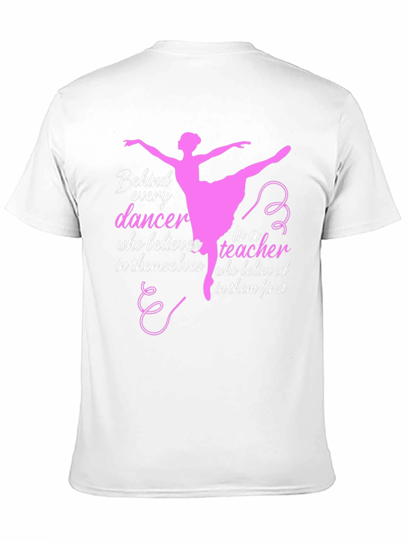 Black Ballet Teacher T-Shirt - Behind Every Dancer view 11