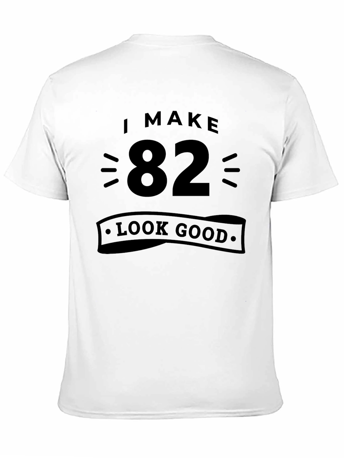 Black I Make 82 Look Good Black T-Shirt view 11