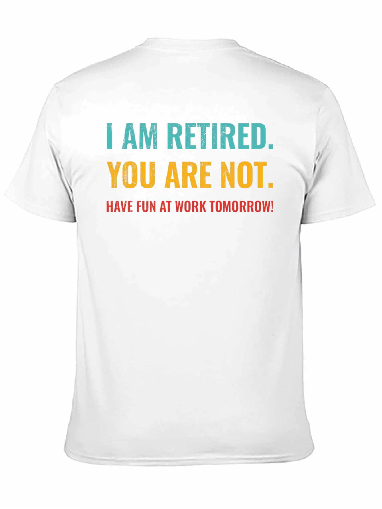 Black Retired Fun T-Shirt: You Are Not, Work Tomorrow Humor Tee view 11