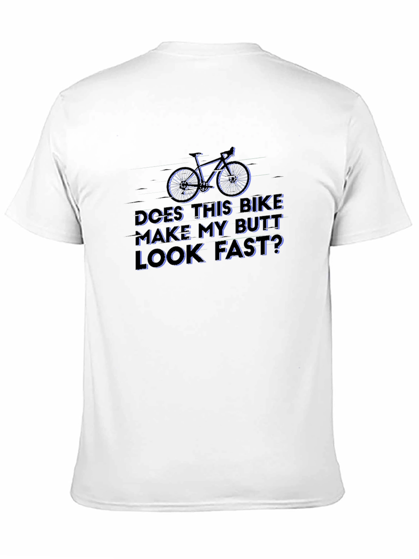 Black Funny Bike T-Shirt: Does This Bike Make My Butt Look Fast? view 11