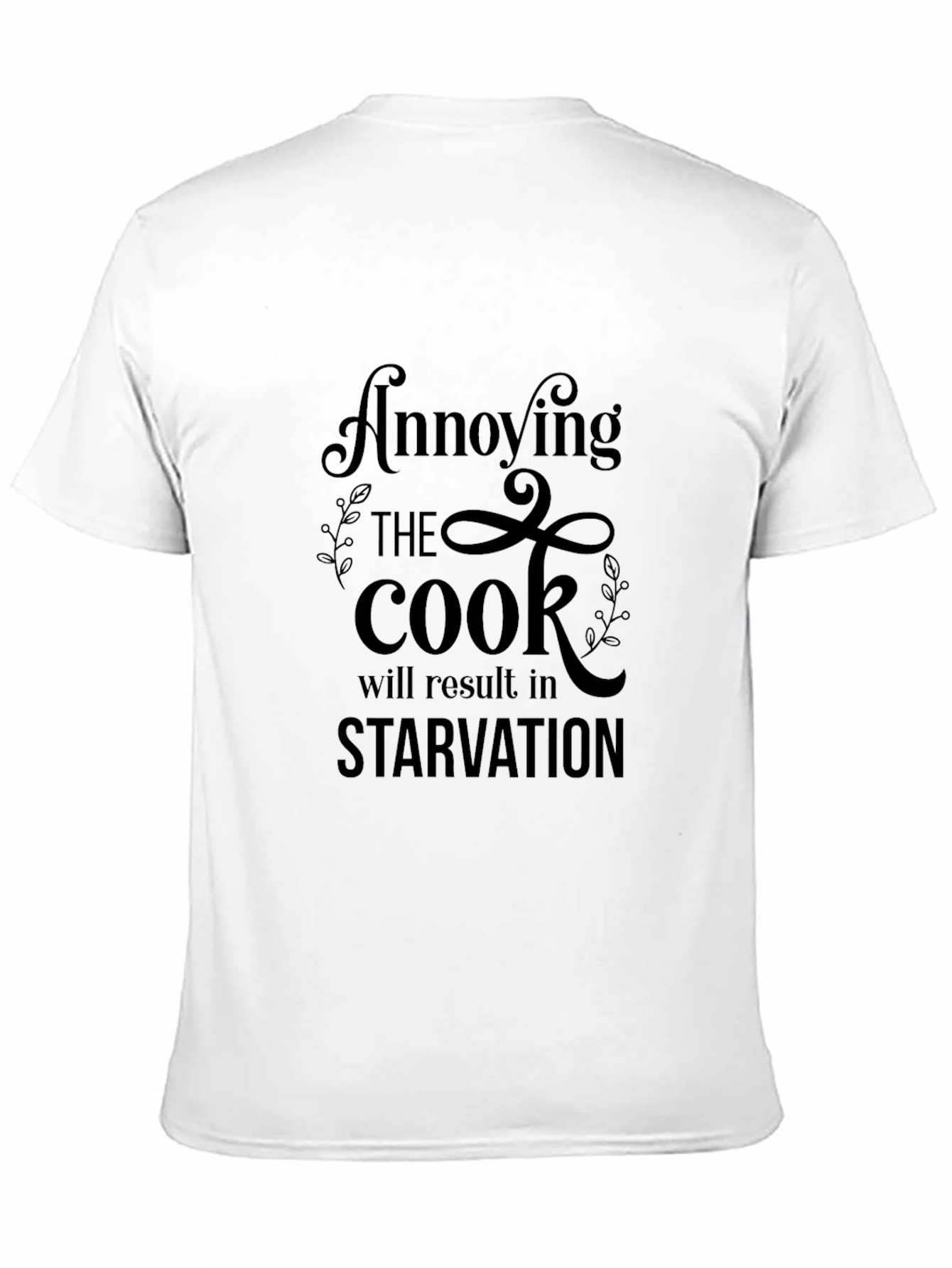 Black Annoying the Cook T-Shirt - Starvation Warning view 11