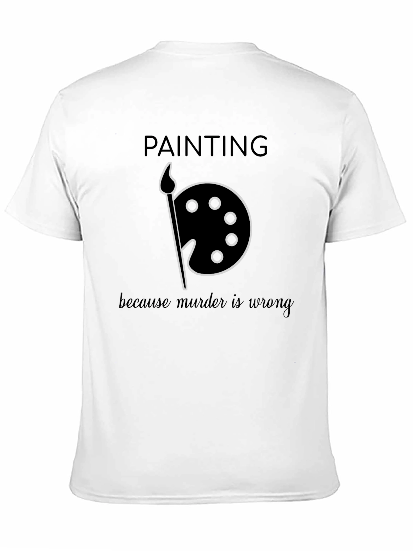 Black Painting Because Murder is Wrong Black T-Shirt view 11