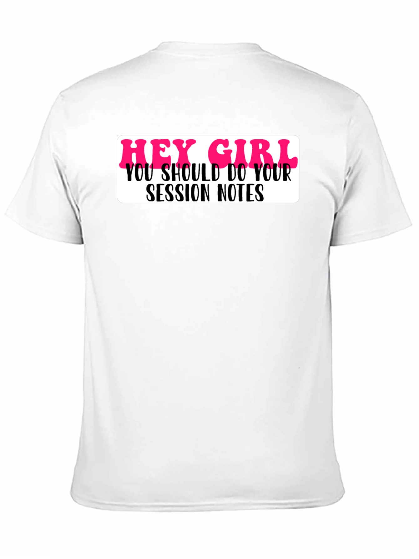 Black Hey Girl Session Notes Funny T-Shirt view 11