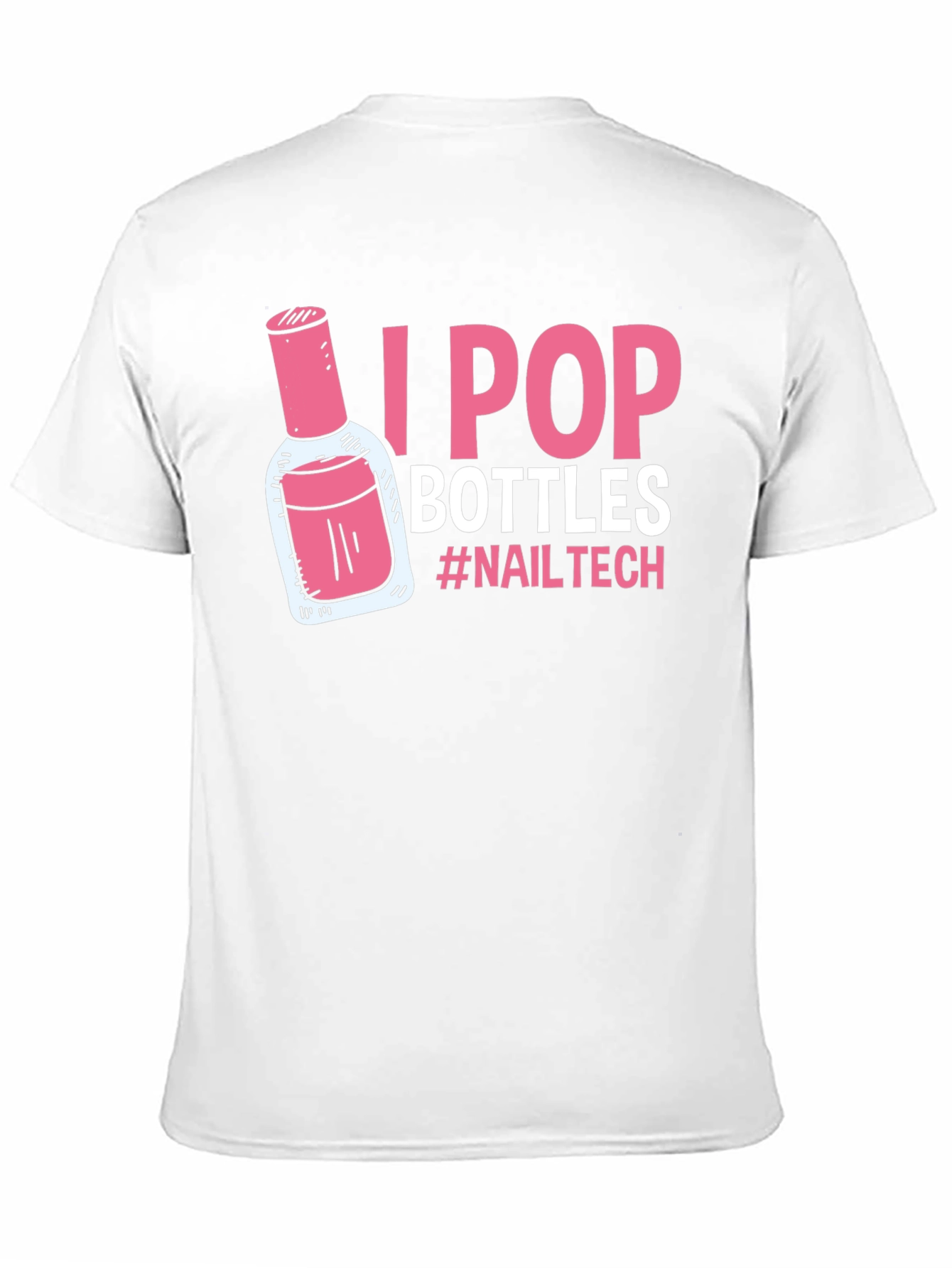 I Pop Bottles Nail Tech T-Shirt - 11