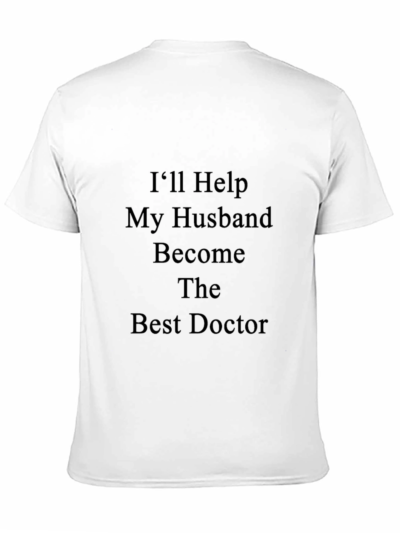 Black I'll Help My Husband Become The Best Doctor T-Shirt view 11