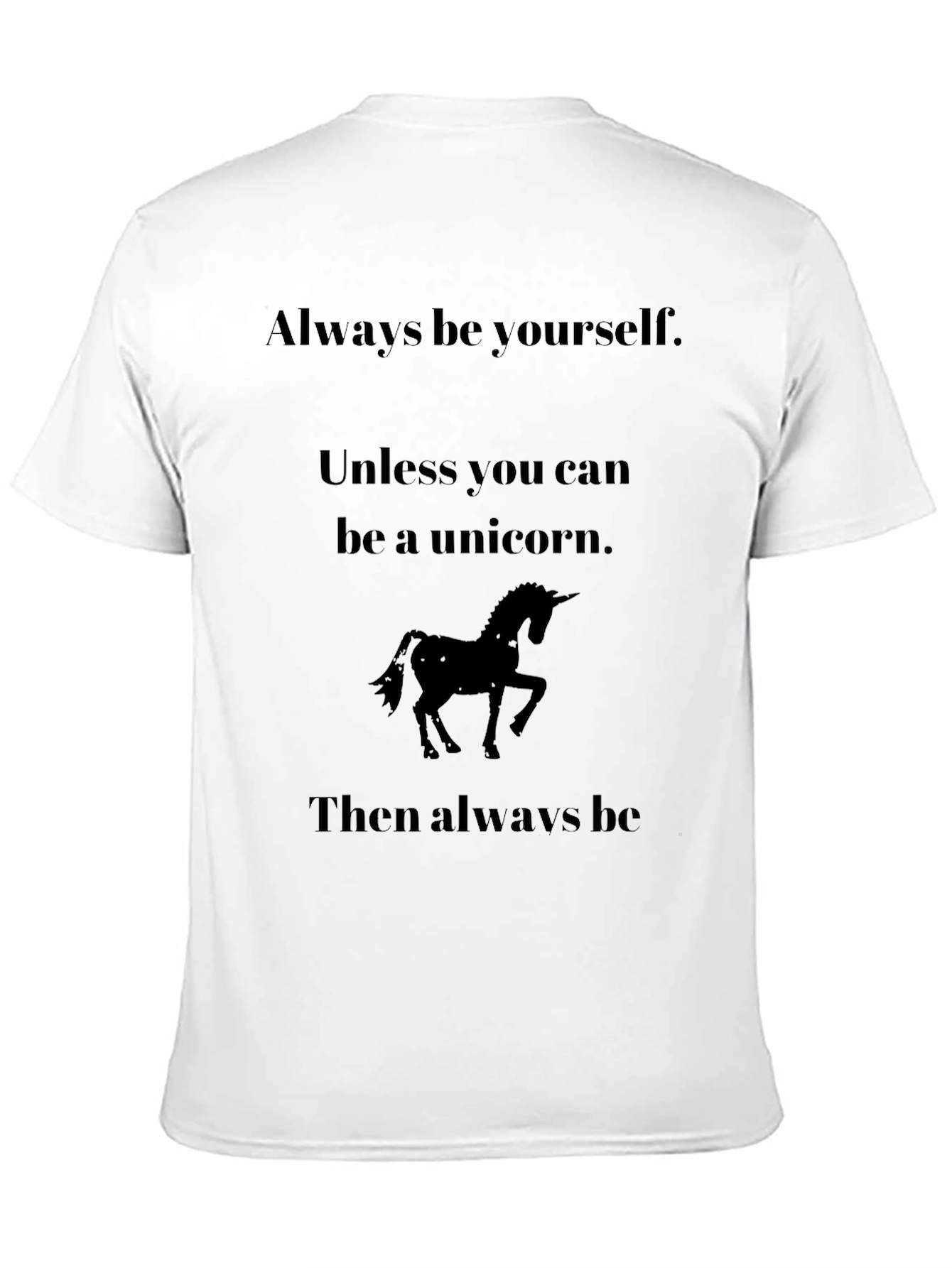 Black Unicorn T-Shirt: Always Be Yourself, Unless... view 11