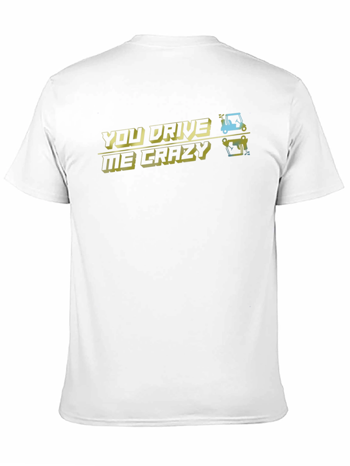 Black You Drive Me Crazy T-Shirt - Golfing Humor view 11