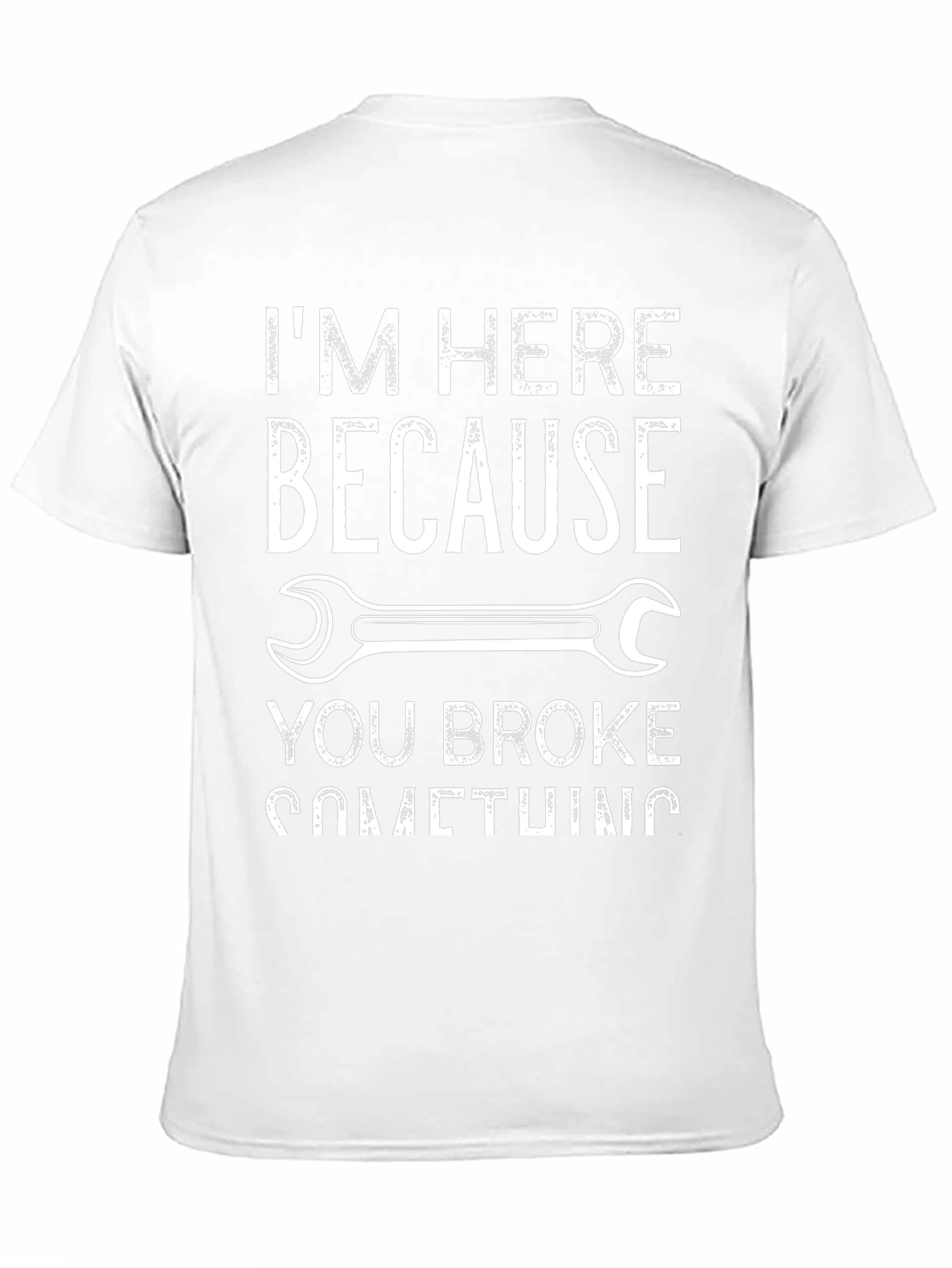 Black I'm Here Because You Broke Something Funny Mechanic T-Shirt view 11