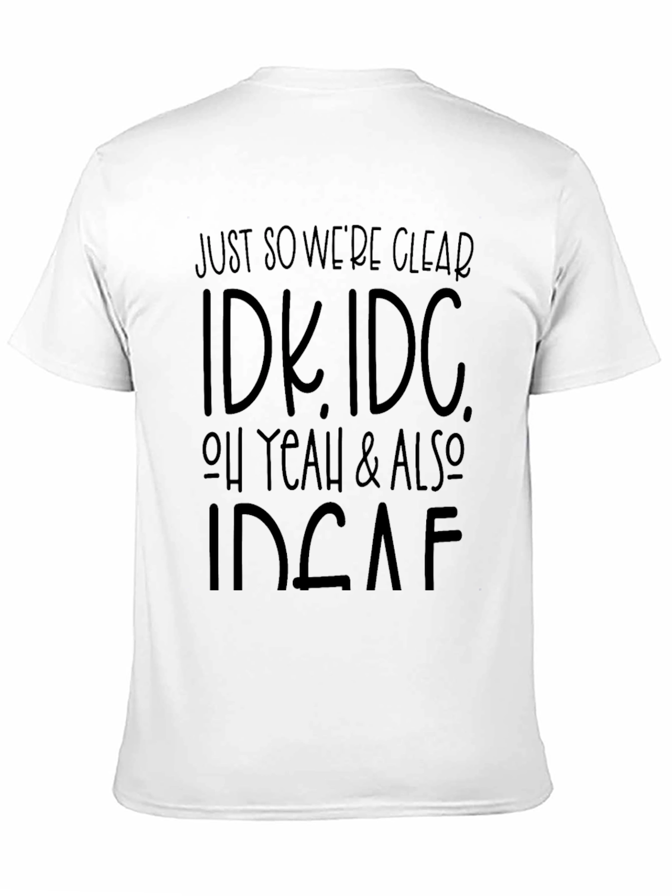 Black IDK IDC Black T-Shirt: Express Your Apathy! view 11