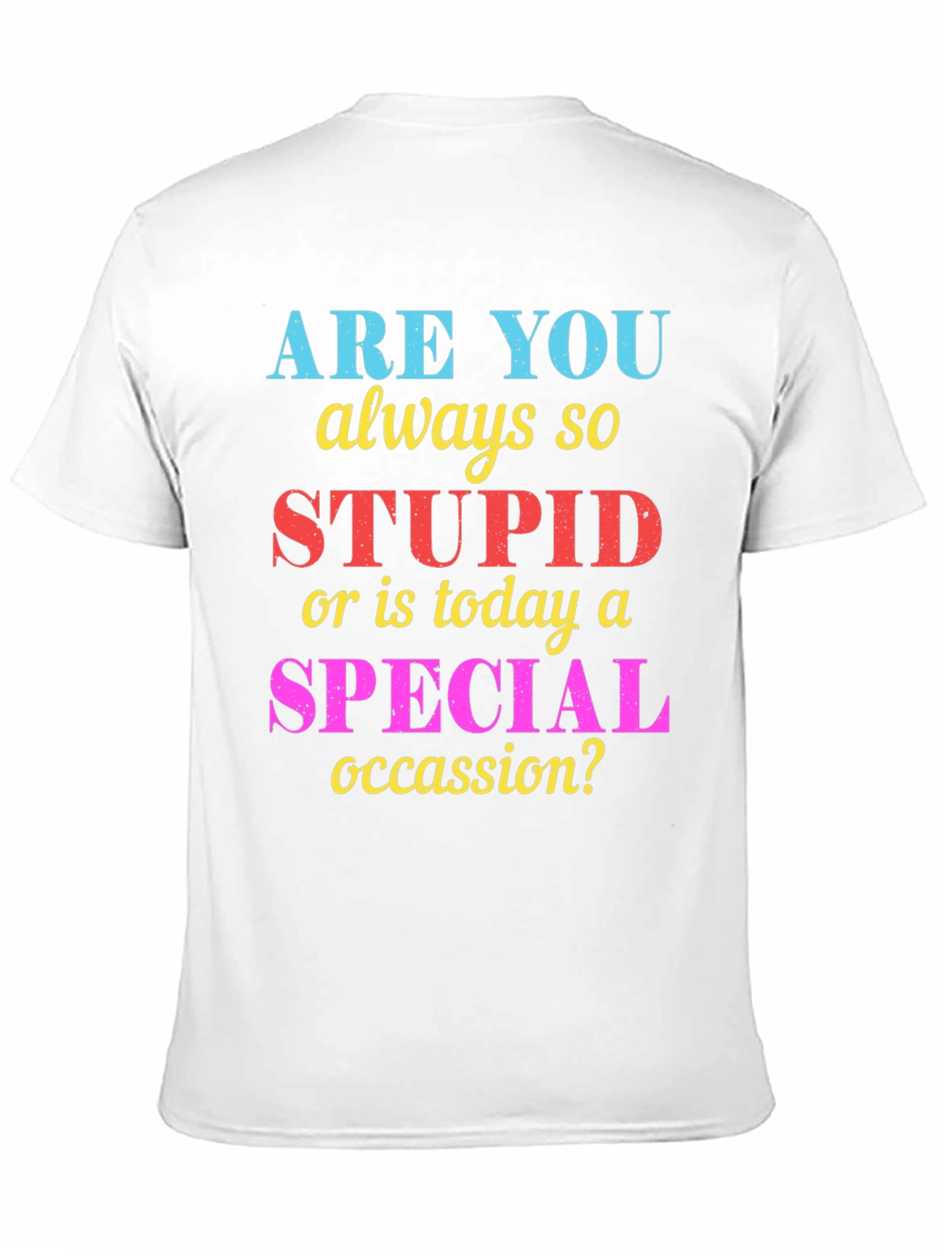 Black Funny Sarcastic "Stupid or Special Occasion?" Graphic Tee view 11