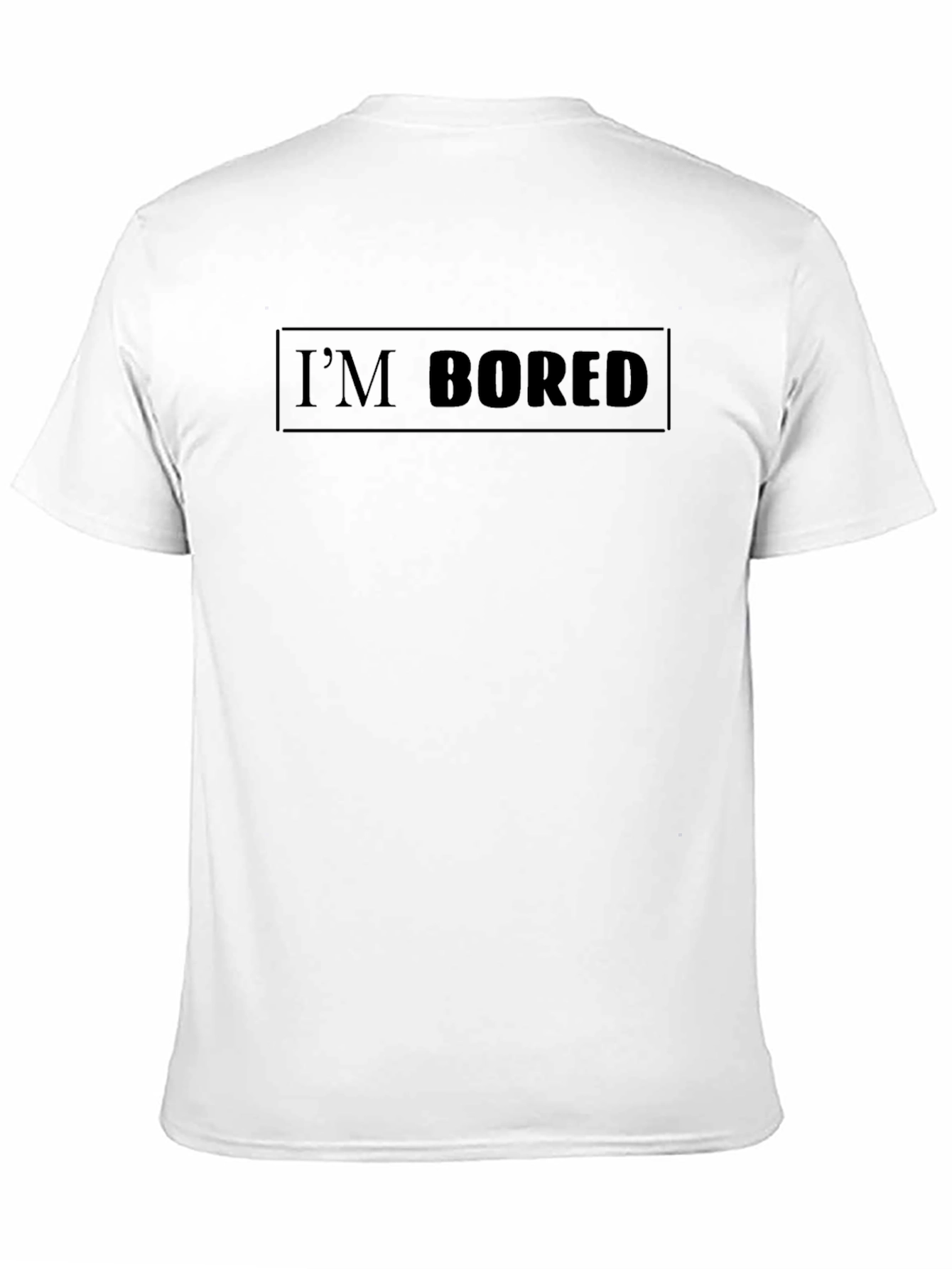 Black I'm Bored Black T-Shirt - Unisex Casual Tee view 11