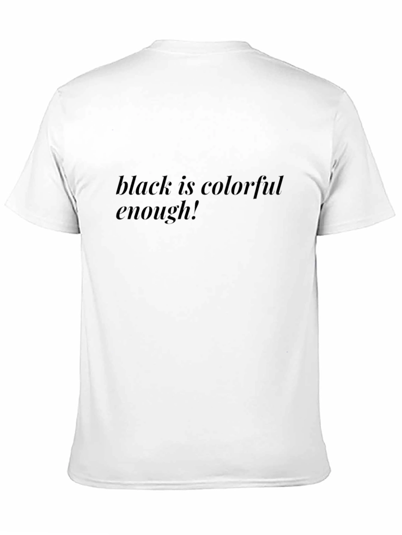 Black Black is Colorful Enough T-Shirt view 11