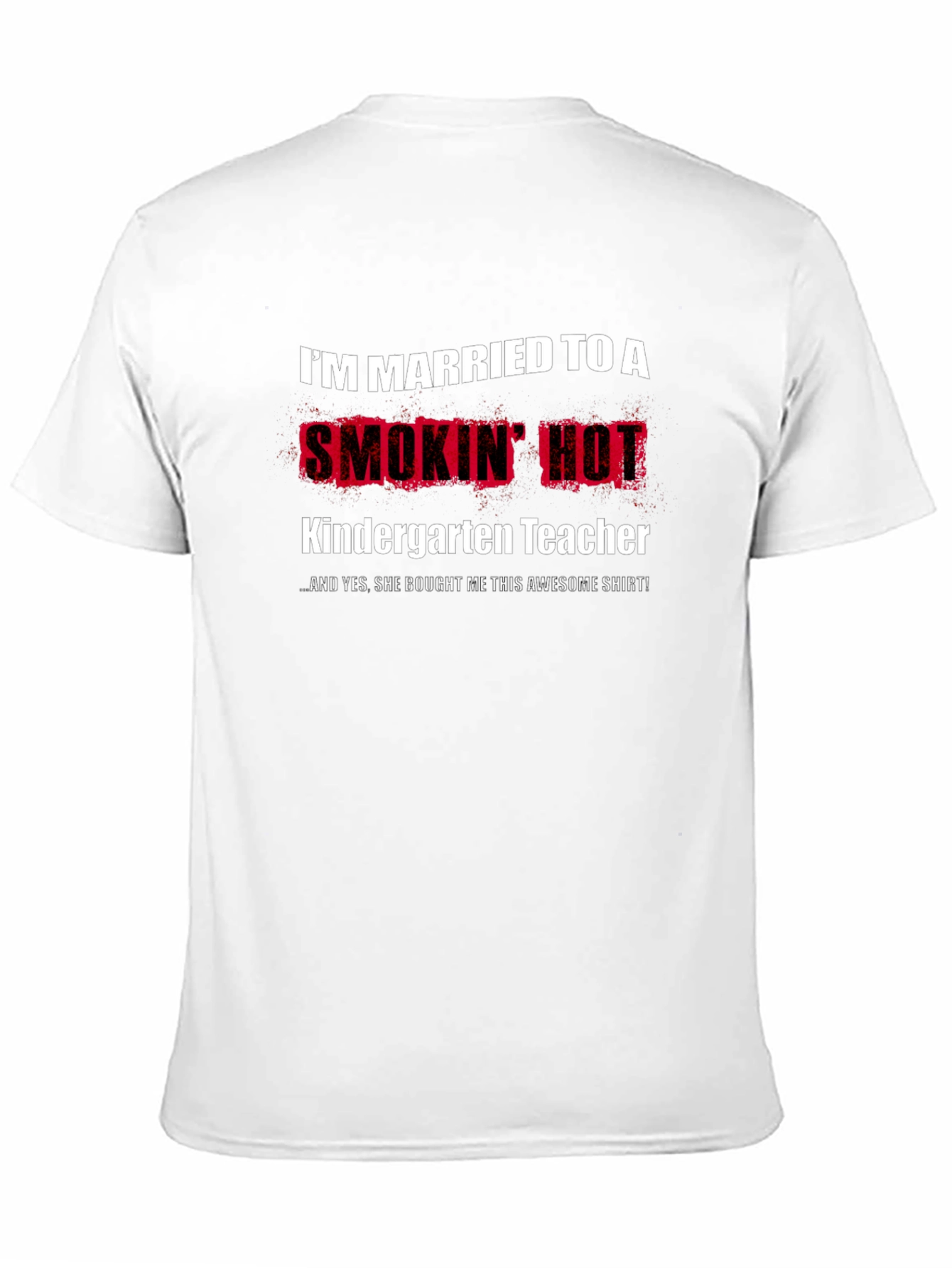Smokin' Hot Kindergarten Teacher's Husband T-Shirt - 11