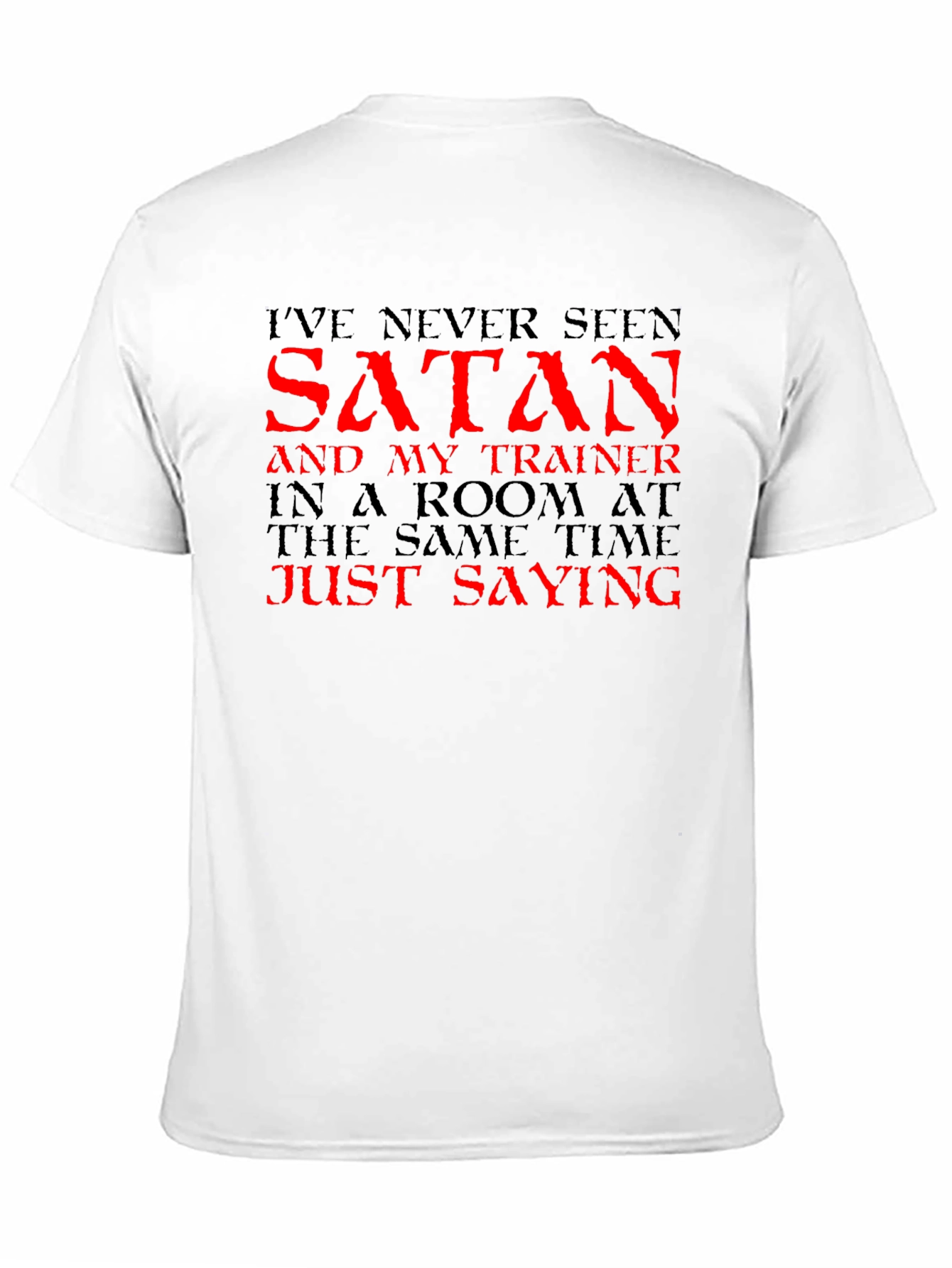 Black I've Never Seen Satan T-Shirt - Funny Gym Workout Tee view 11