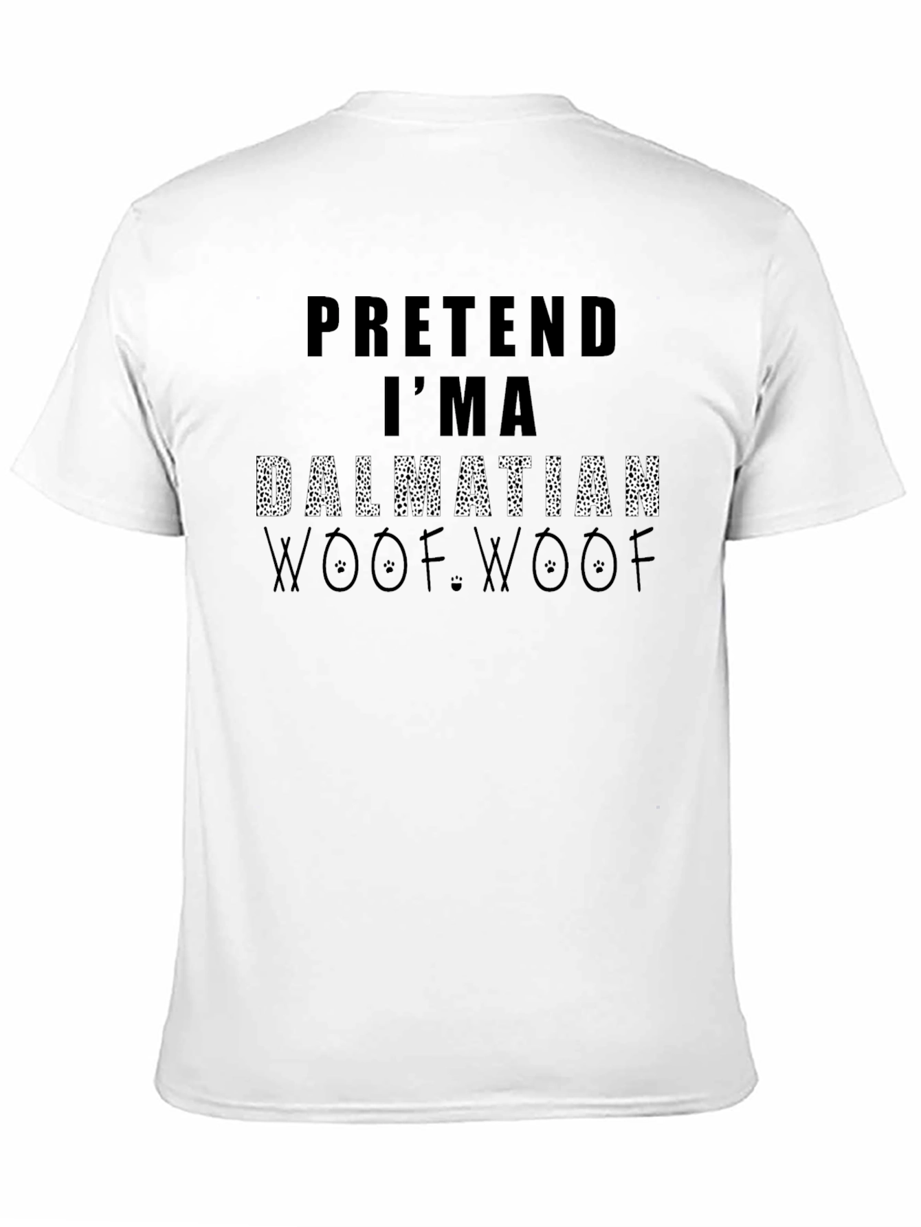 Black Pretend I'm a Dalmatian Woof Woof Black T-Shirt view 11