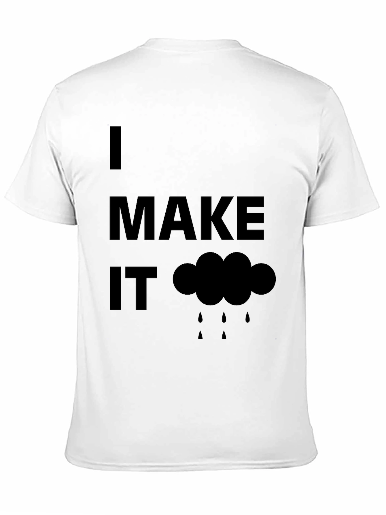 Black Humorous "I Make It Rain" Black T-Shirt view 11