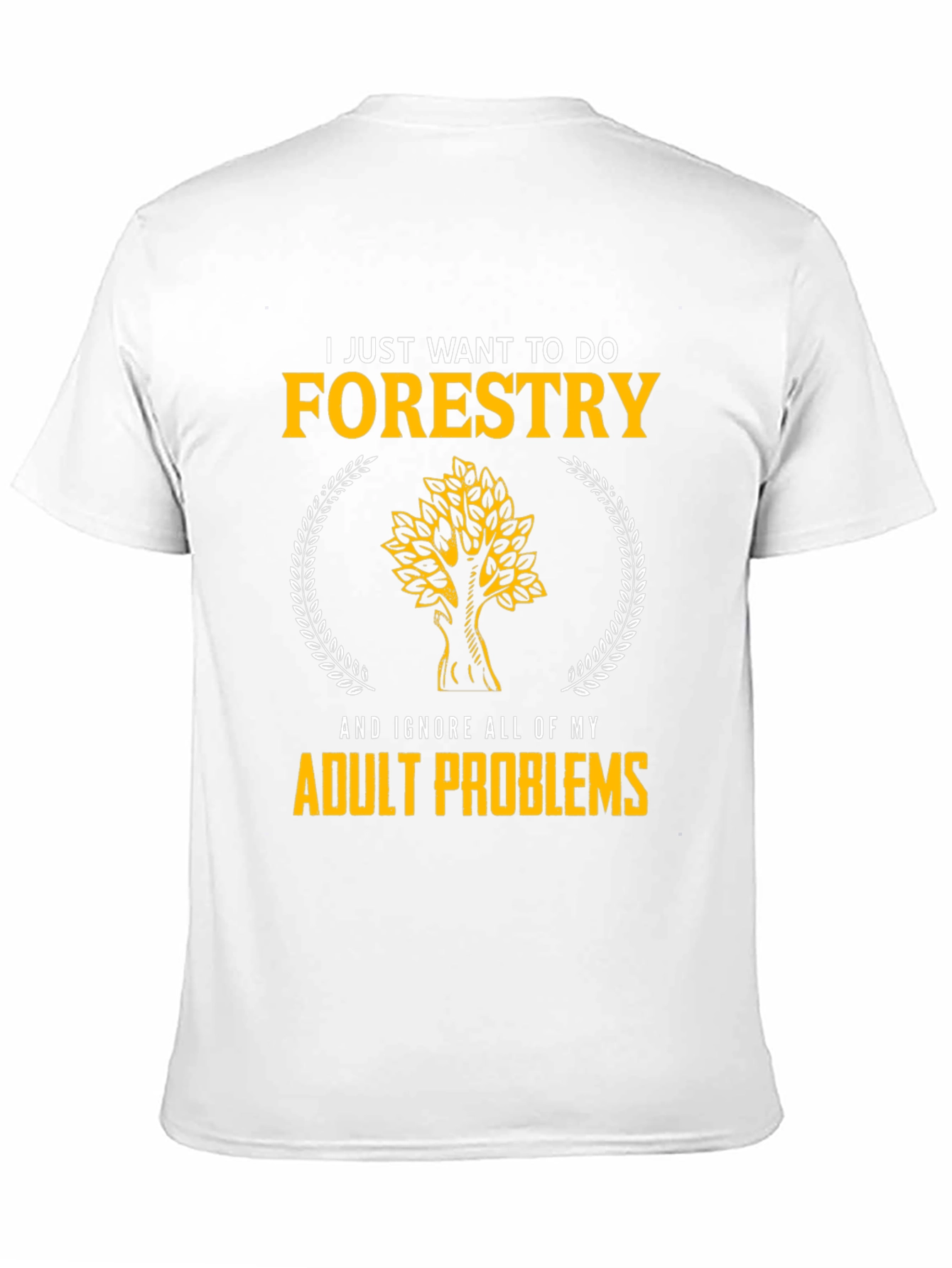 Forestry T-Shirt: Ignore Adult Problems in Style - 11