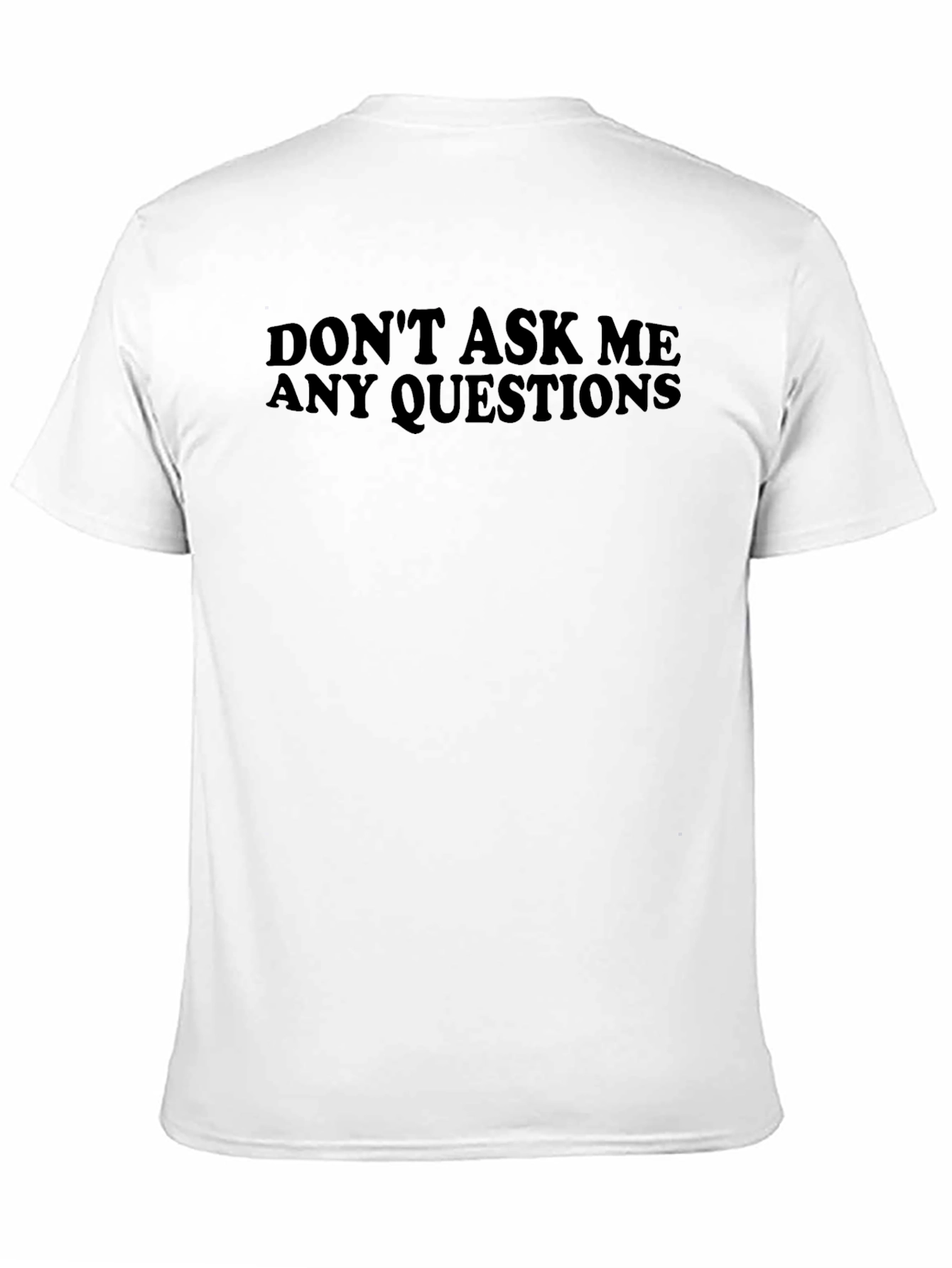 Black Don't Ask Me Questions Black T-Shirt view 11