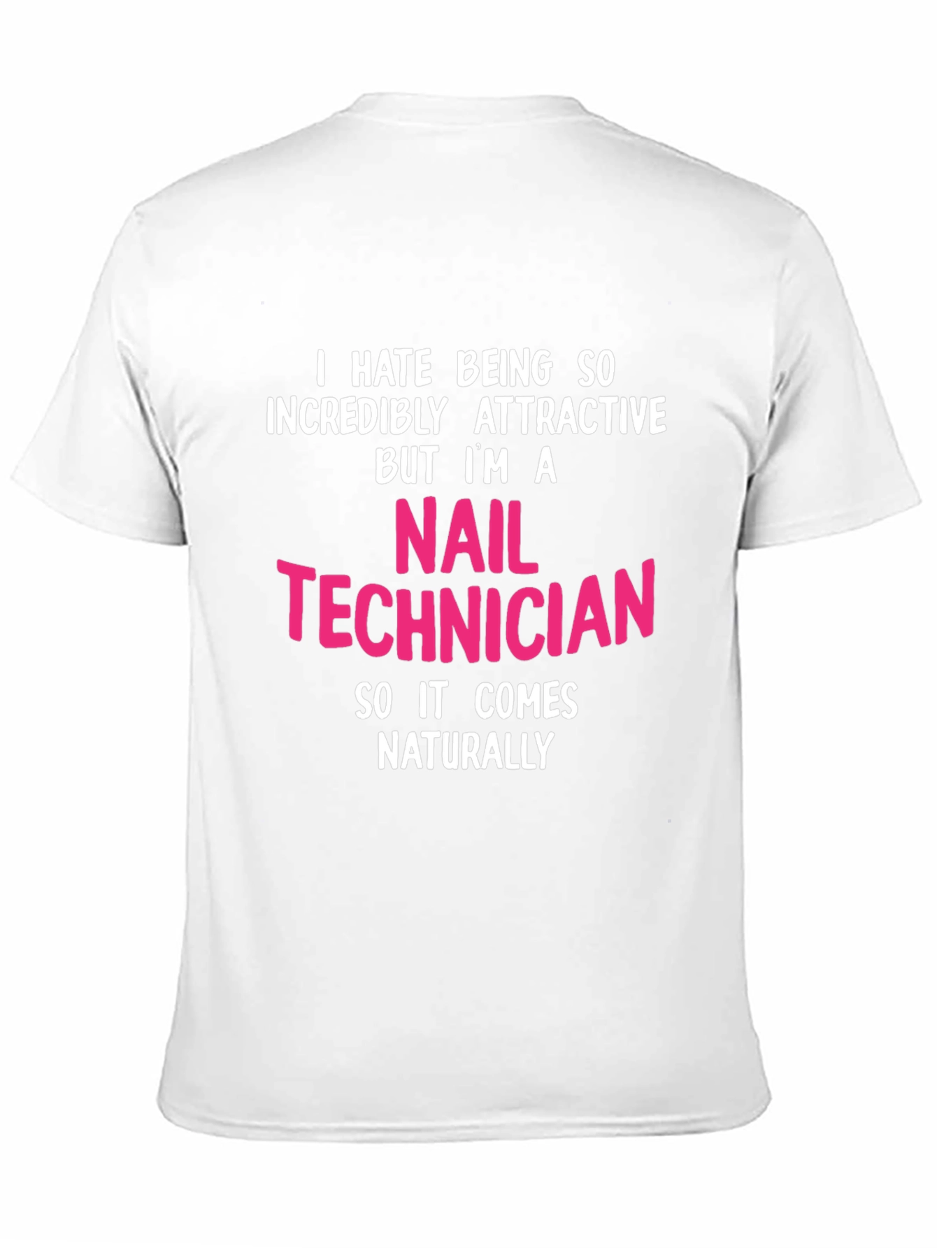 Nail Technician Funny Graphic T-Shirt - Attractive Profession Tee - 11