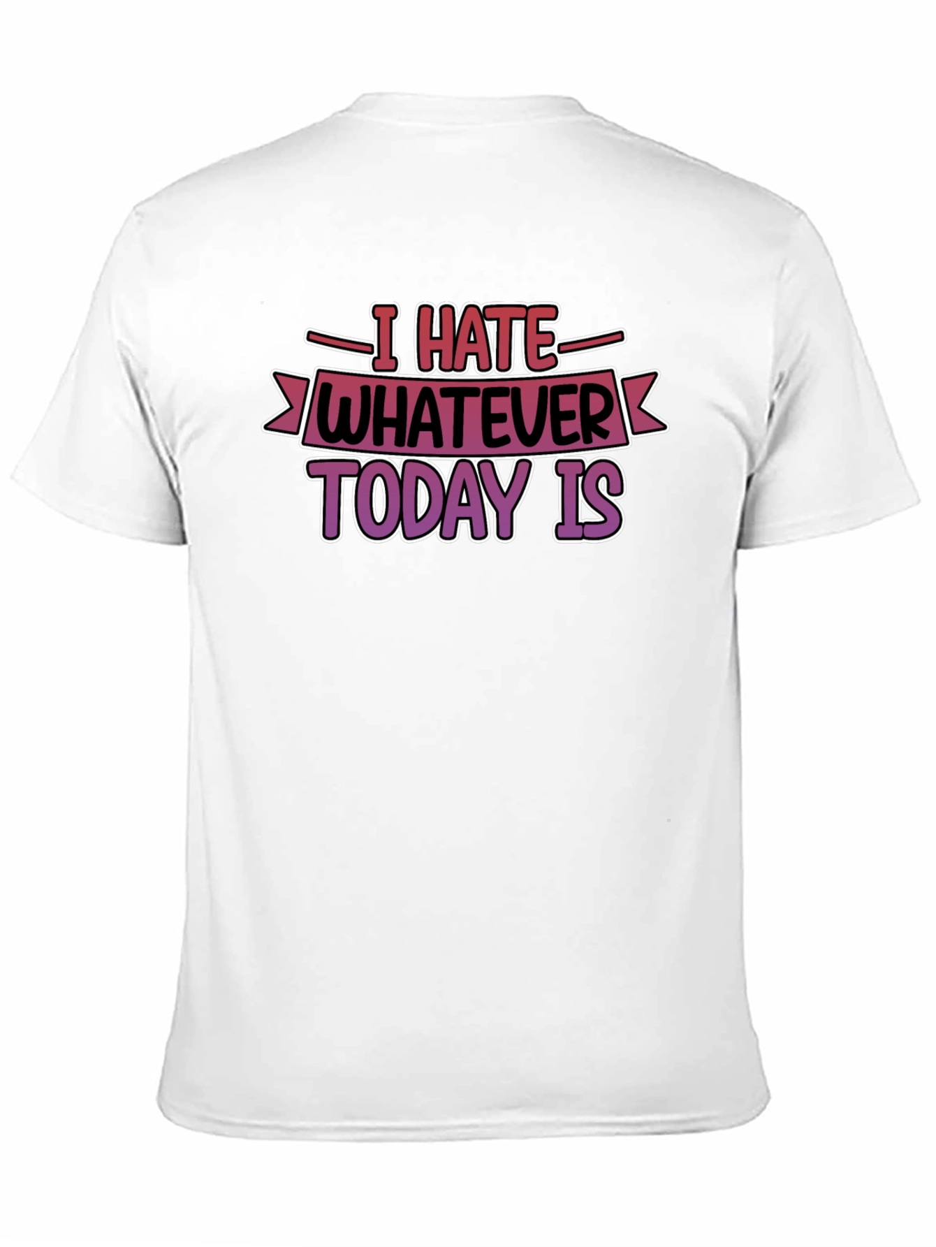 Black I Hate Whatever Today Is T-Shirt Funny Graphic Tee view 11