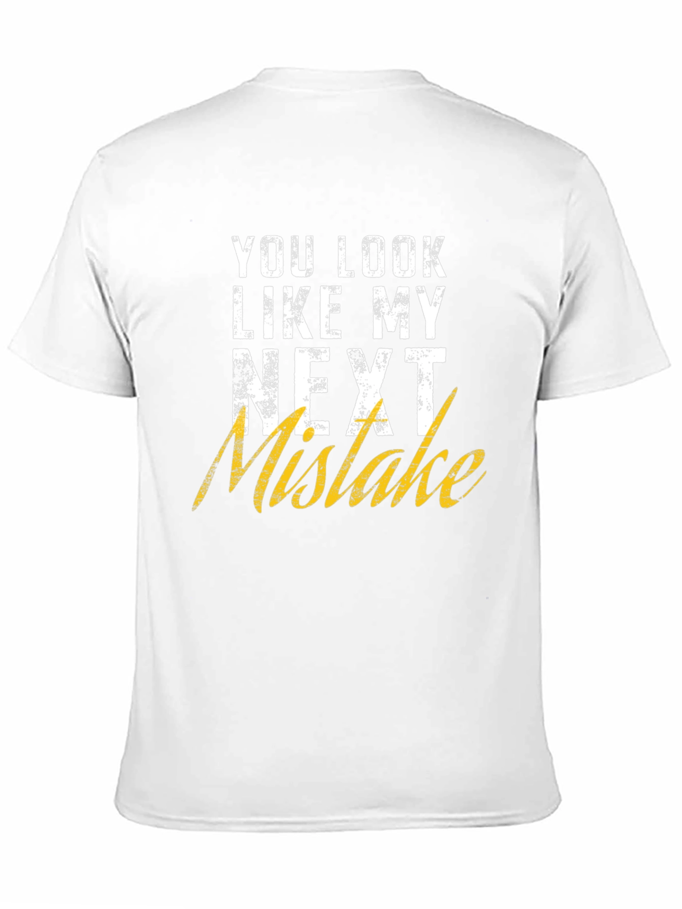 Black Funny Graphic T-Shirt: You Look Like My Next Mistake view 11