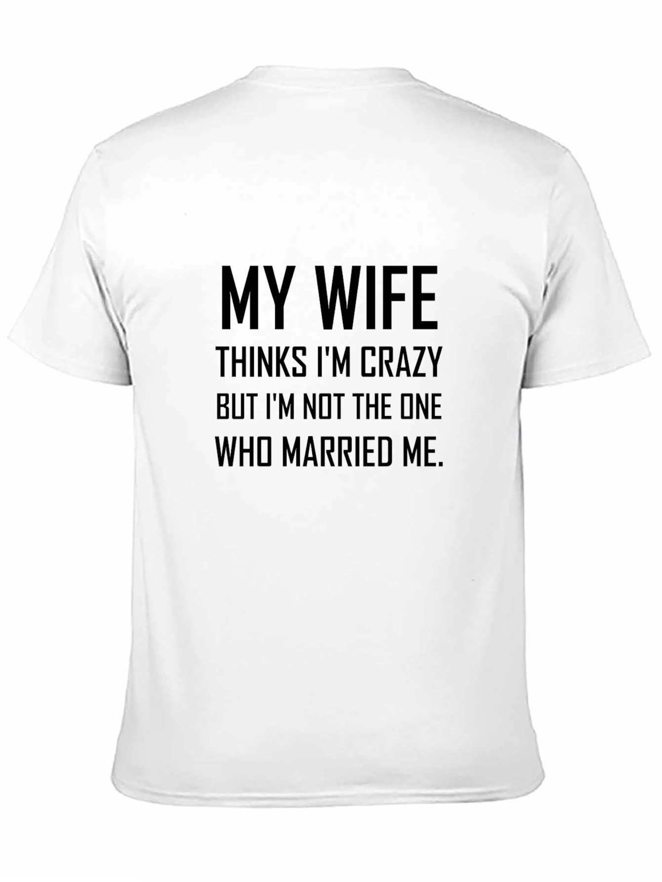 Black Funny My Wife Thinks I'm Crazy Black T-Shirt view 11