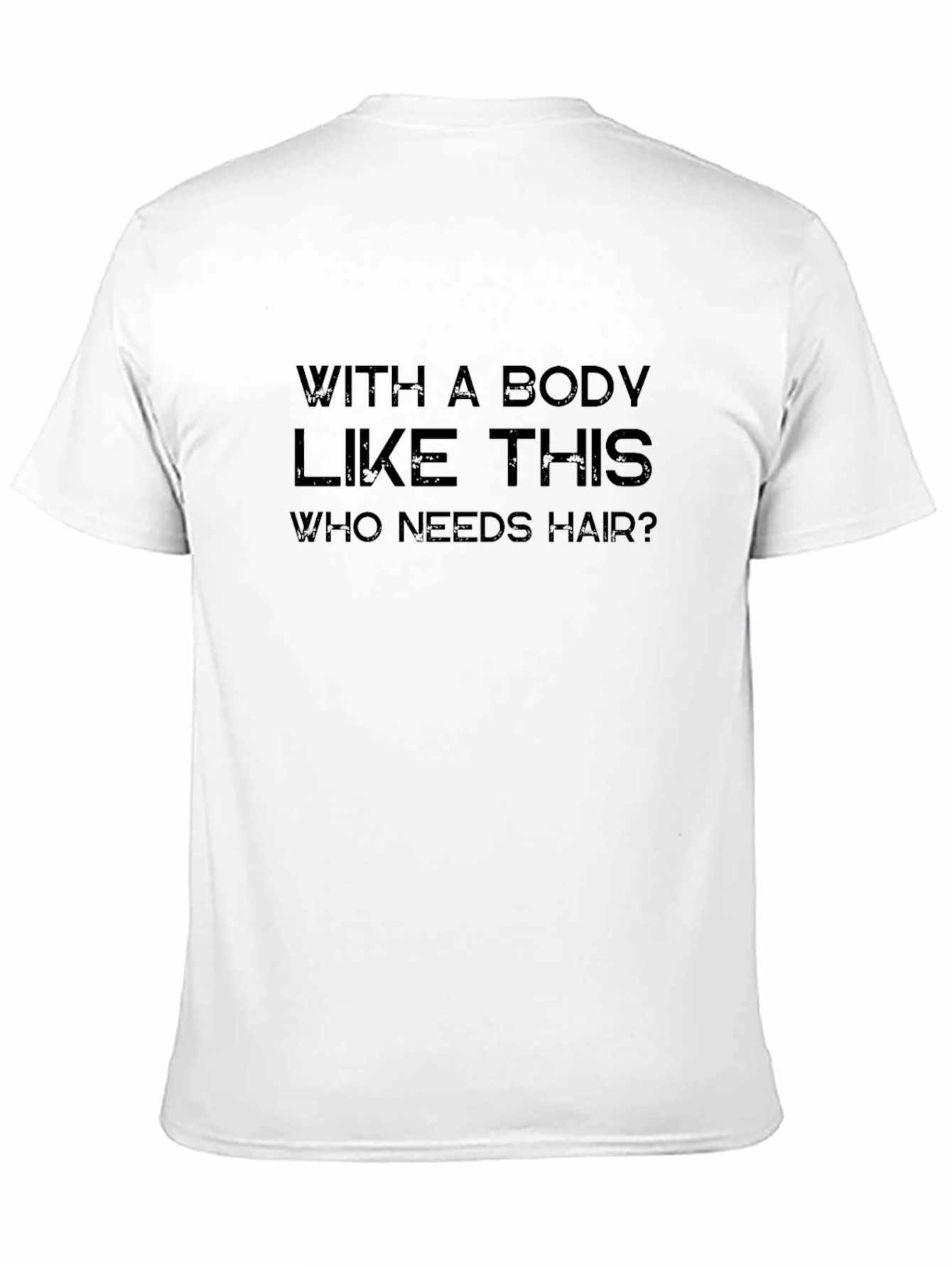 Black Humorous Body Like This Who Needs Hair? T-Shirt view 11