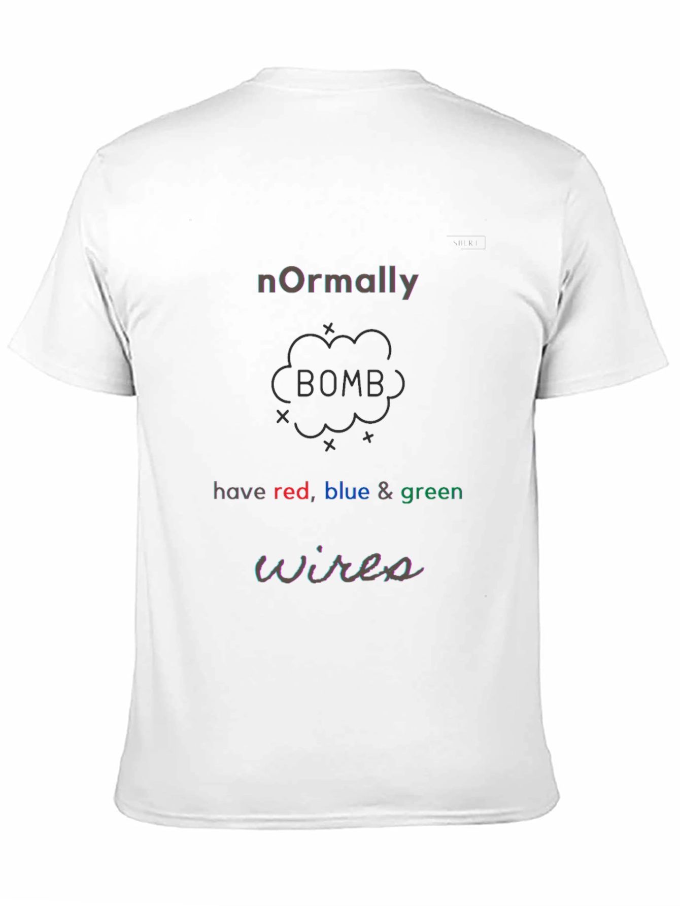 Black Bomb Defuse Humor T-Shirt - Normally Have Red, Blue & Green Wires view 11