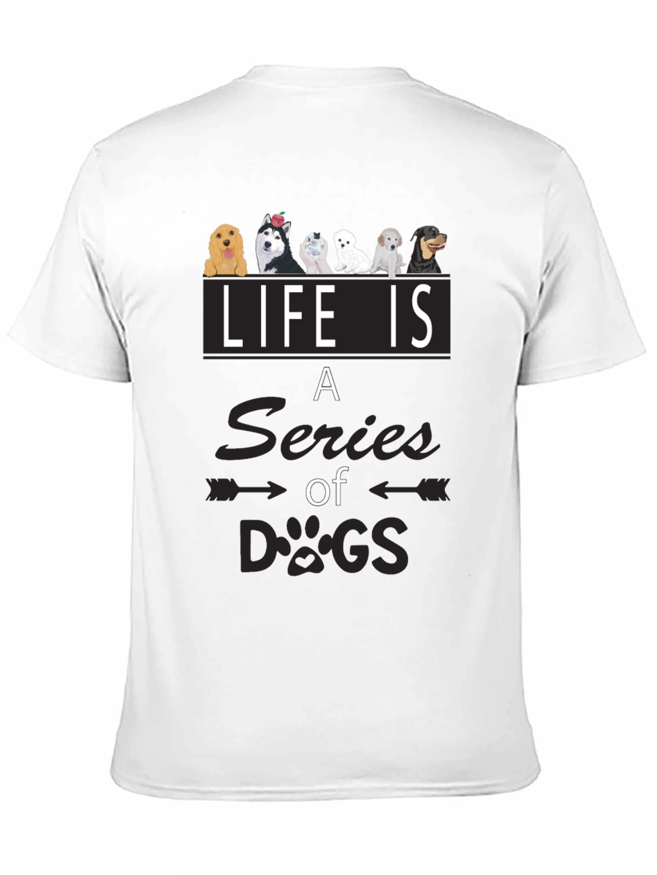 Life is a Series of Dogs Graphic T-Shirt - 11