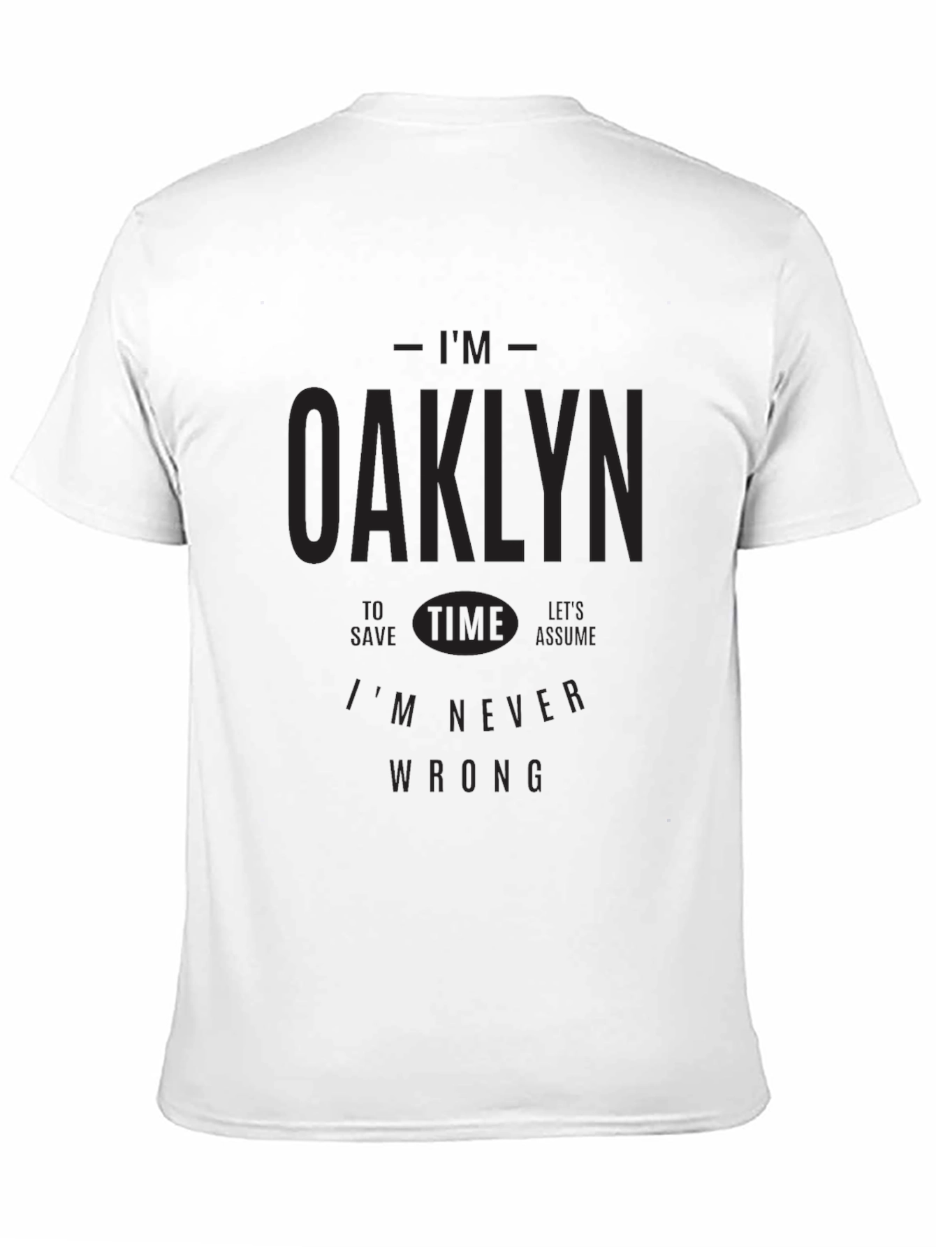 Black I'm Oaklyn T-Shirt - Never Wrong Graphic Tee view 11